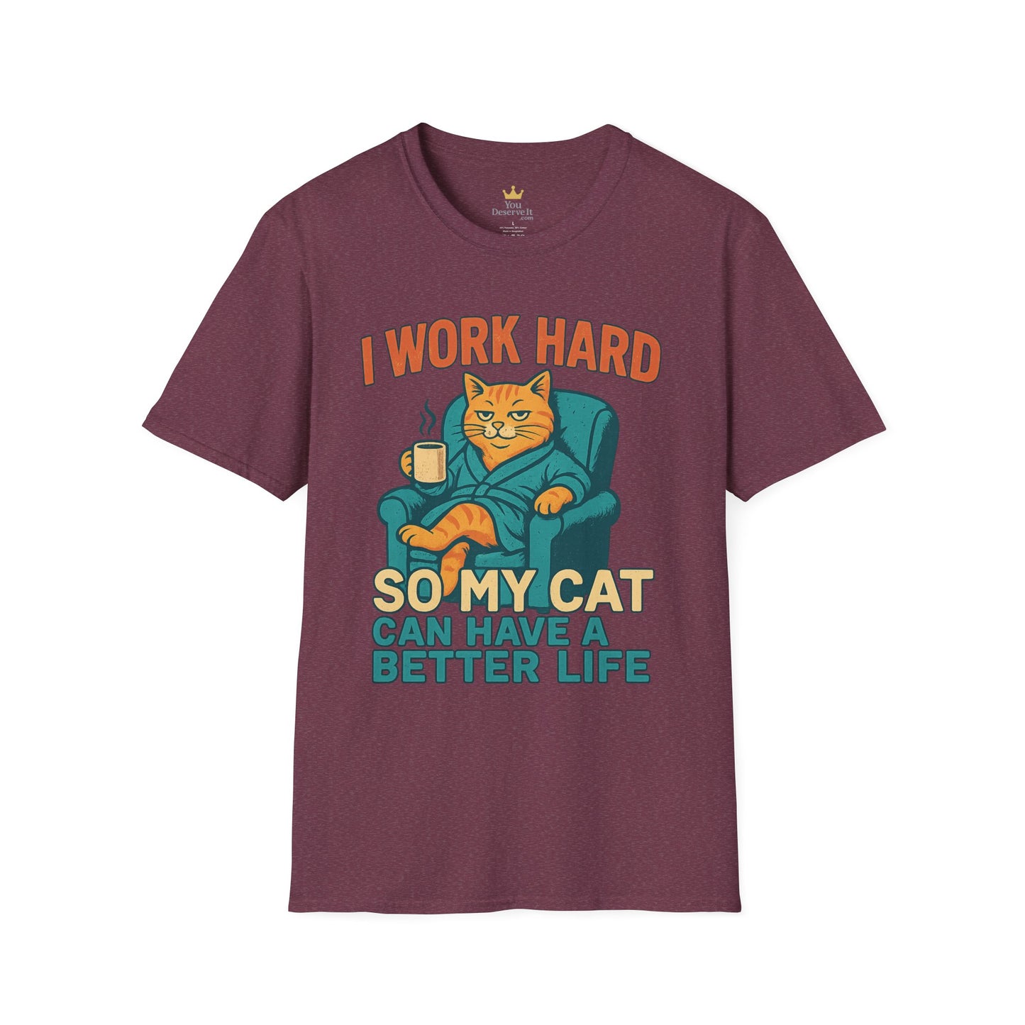 Funny Cat Lover T-Shirt - I Work Hard So My Cat Can Have a Better Life, Pet Lover Gift, Humorous Tee, Cat Mom Shirt, Cute Animal Apparel