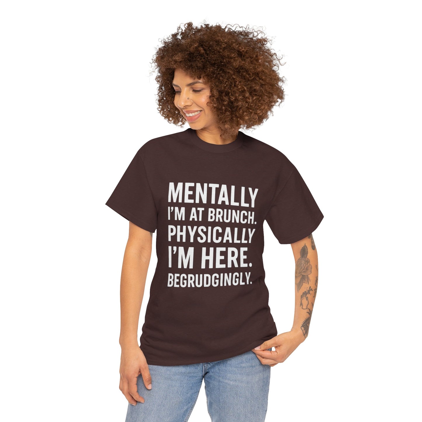 Mentally at Brunch | Begrudgingly Present Funny T-Shirt