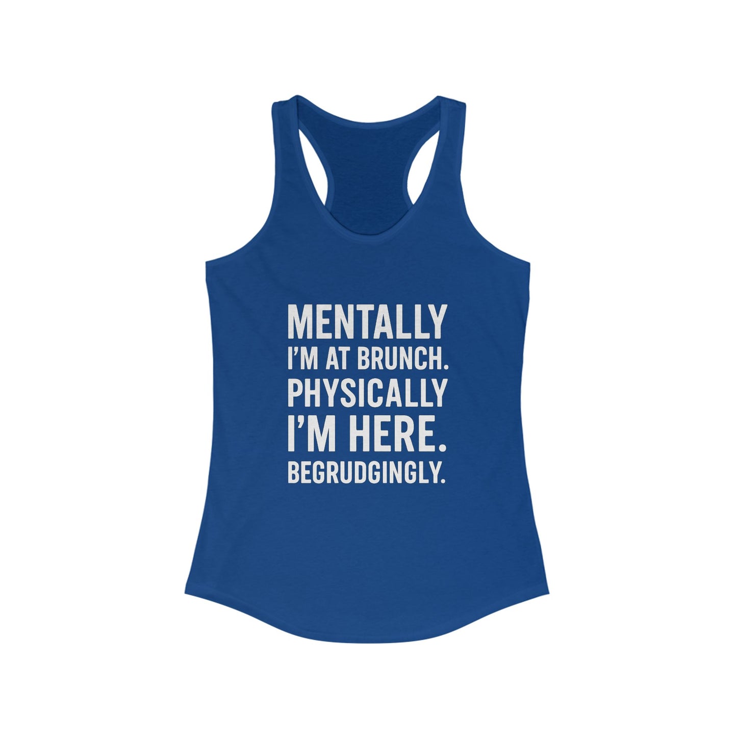 Mentally at Brunch | Begrudgingly Present Funny Tank Top