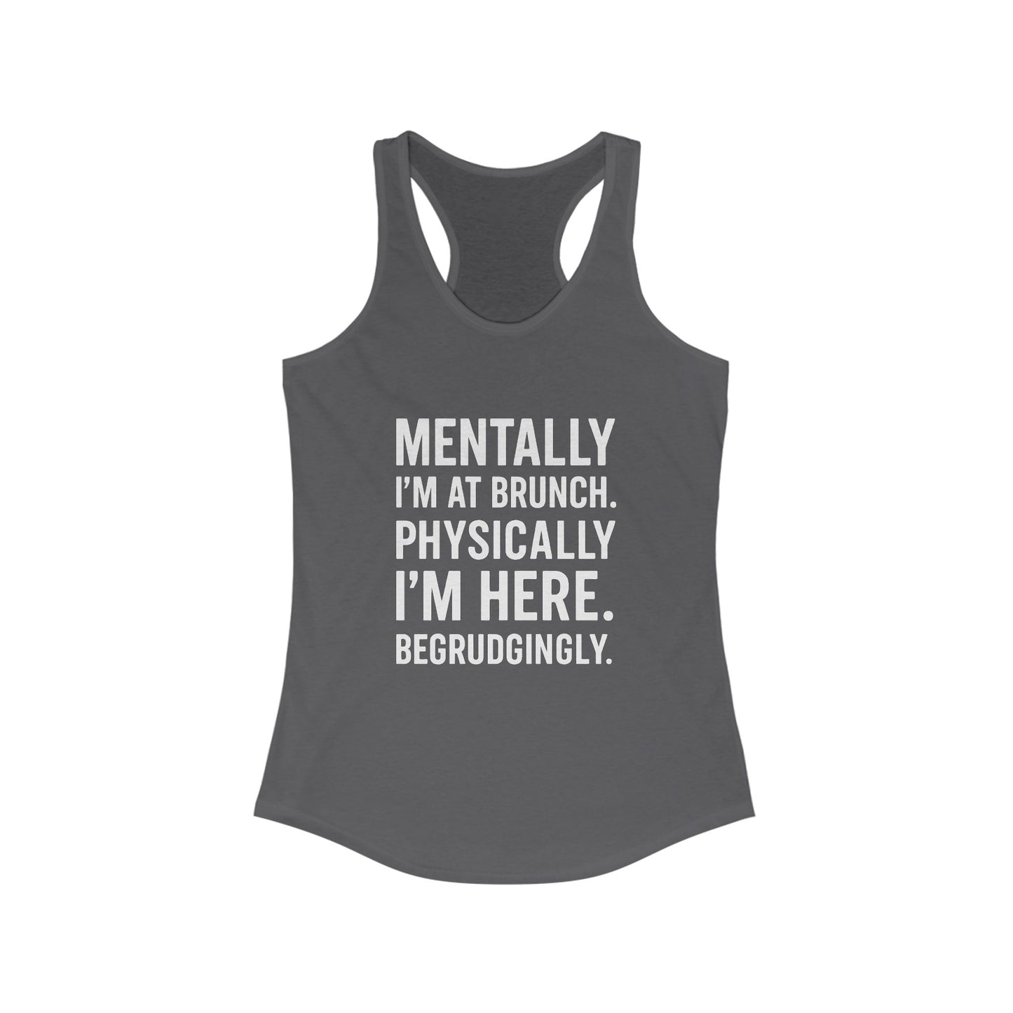 Mentally at Brunch | Begrudgingly Present Funny Tank Top
