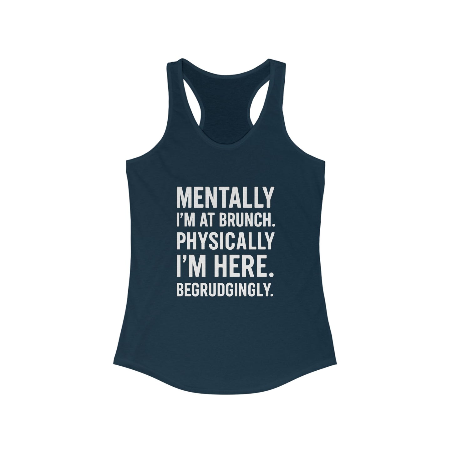 Mentally at Brunch | Begrudgingly Present Funny Tank Top