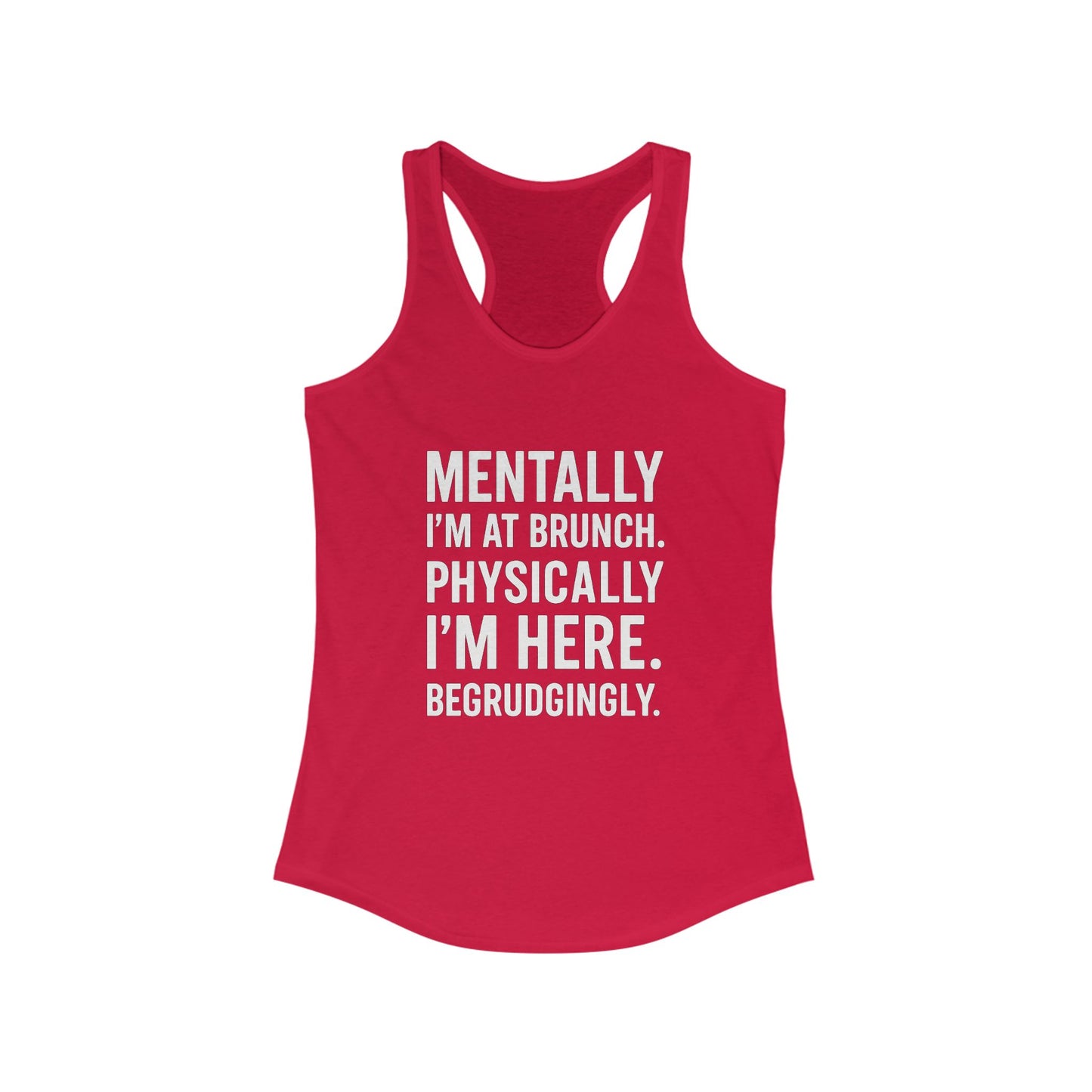 Mentally at Brunch | Begrudgingly Present Funny Tank Top