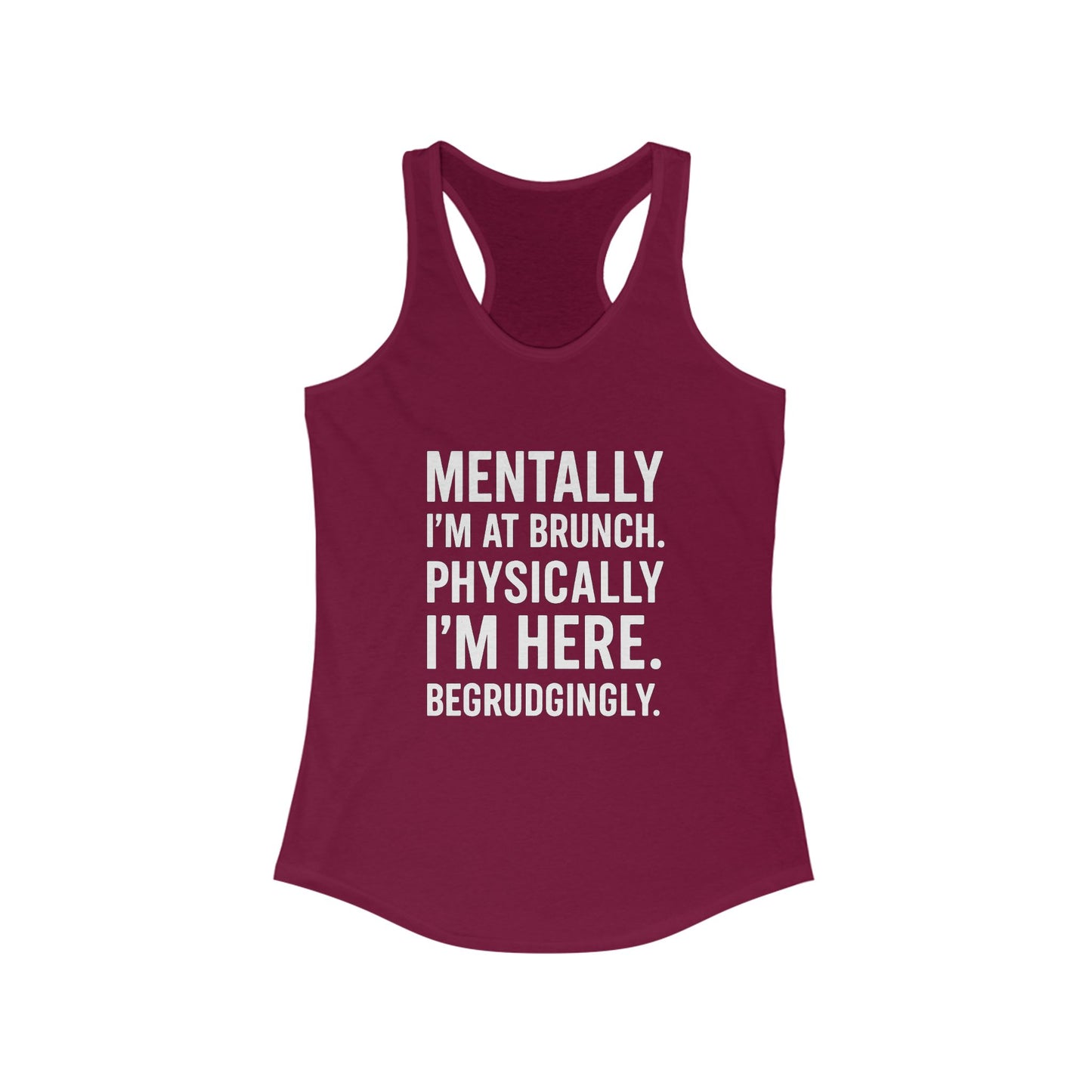 Mentally at Brunch | Begrudgingly Present Funny Tank Top
