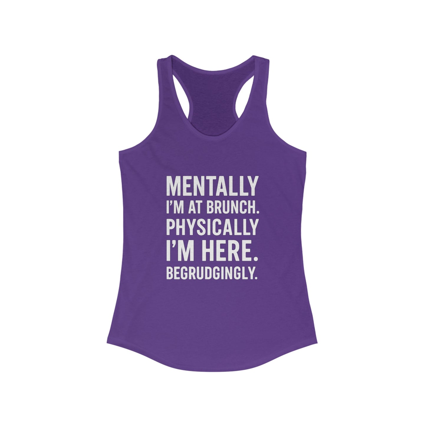 Mentally at Brunch | Begrudgingly Present Funny Tank Top