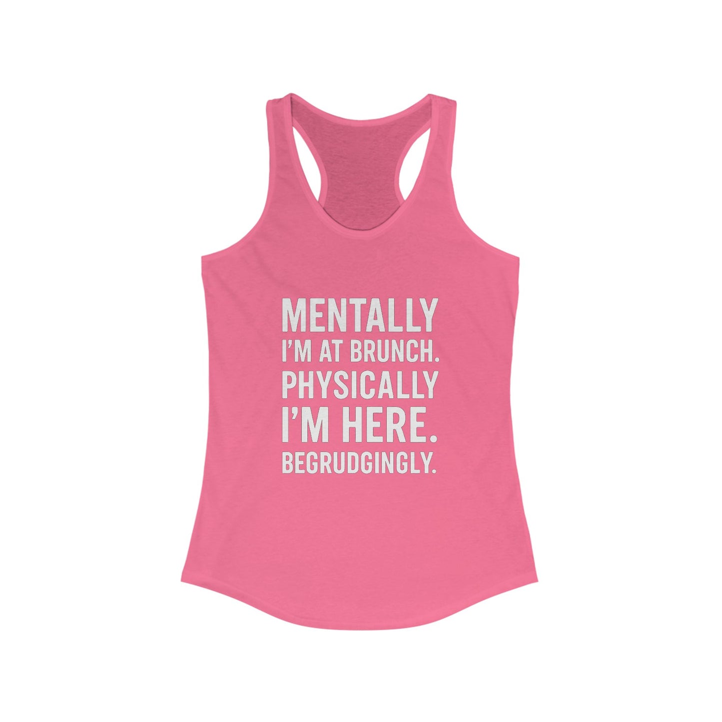 Mentally at Brunch | Begrudgingly Present Funny Tank Top