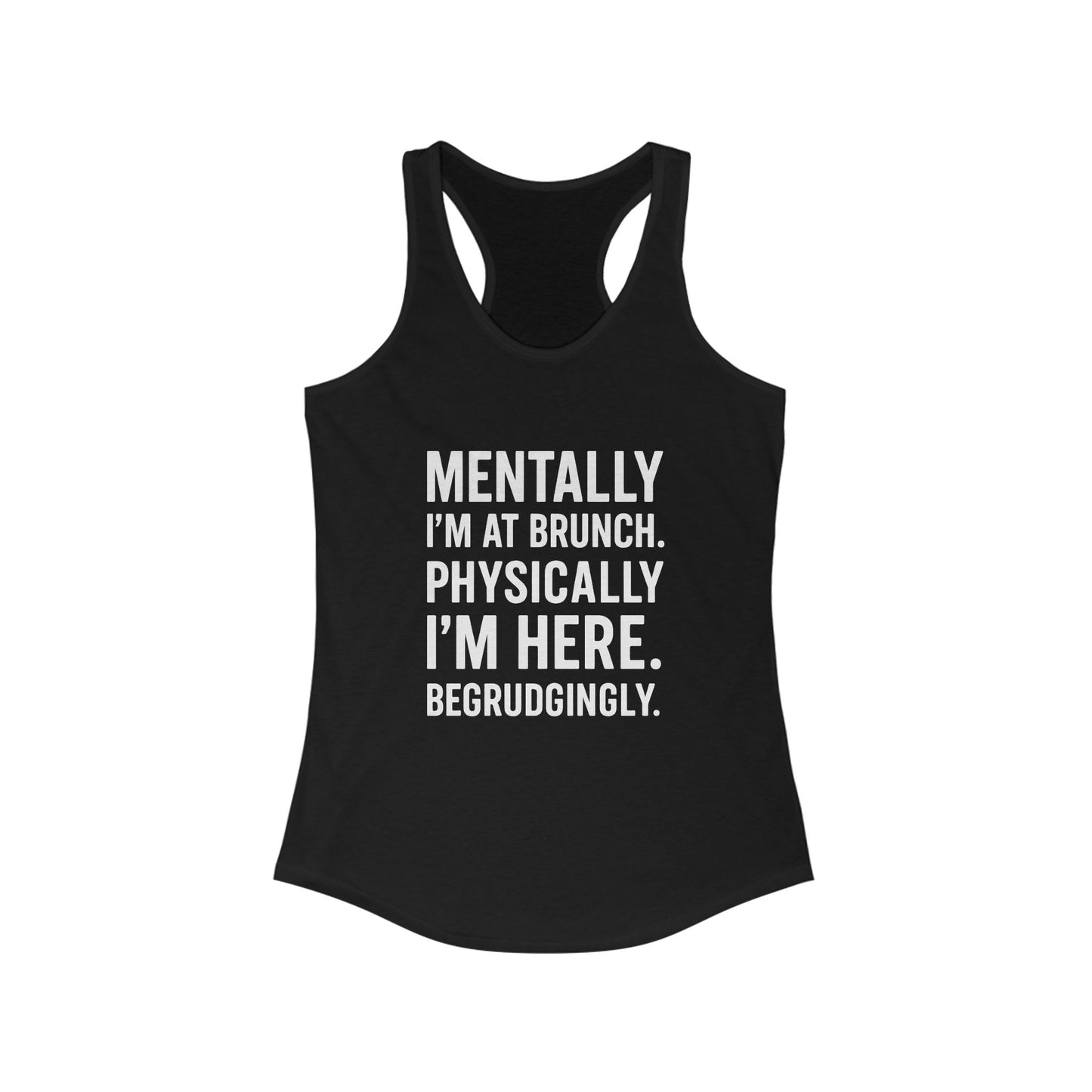 Mentally at Brunch | Begrudgingly Present Funny Tank Top