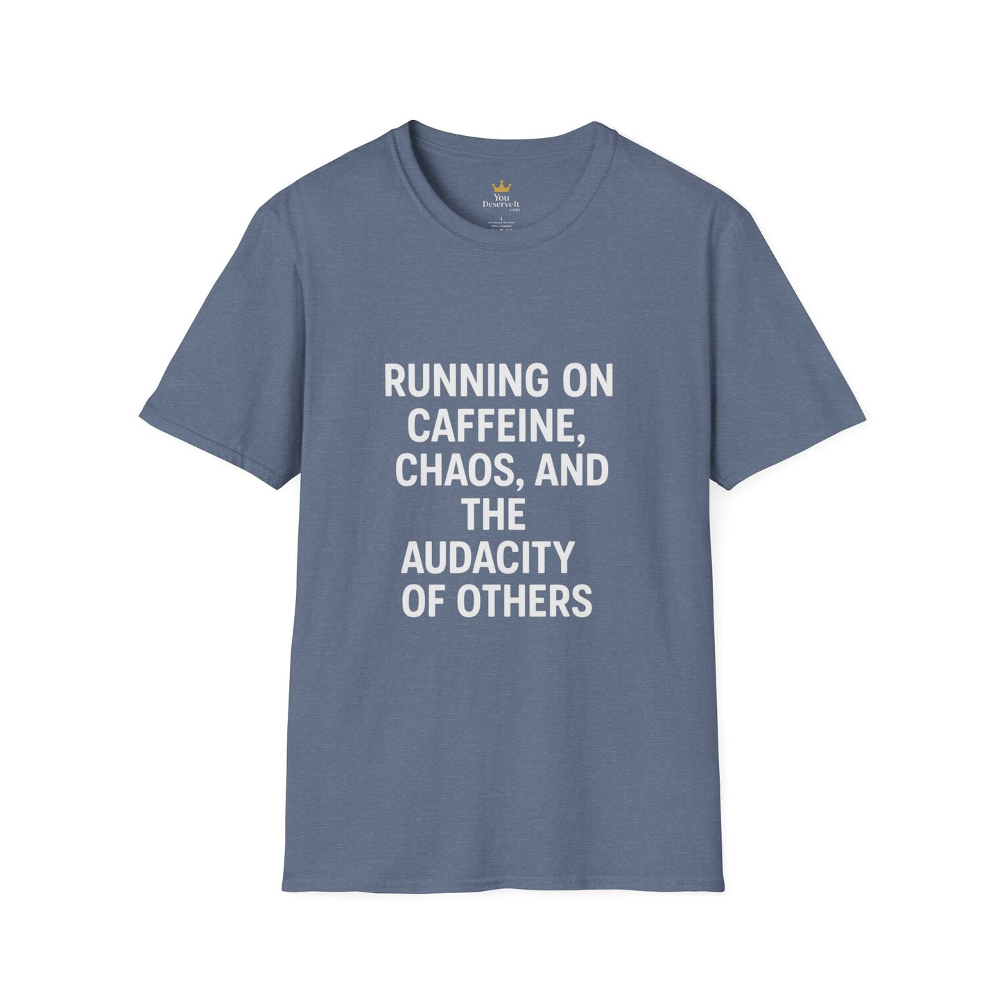Running on Caffeine, Chaos, and the Audacity of Others Tee