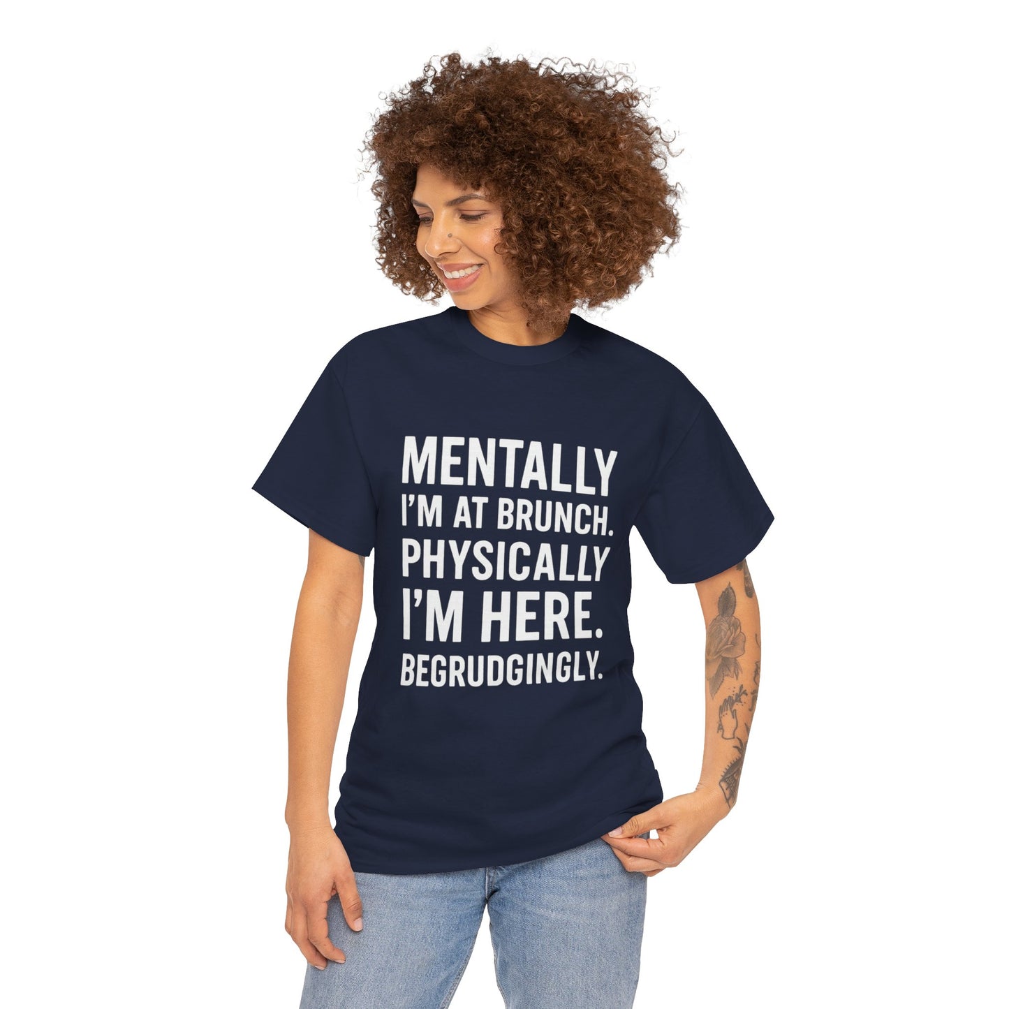 Mentally at Brunch | Begrudgingly Present Funny T-Shirt