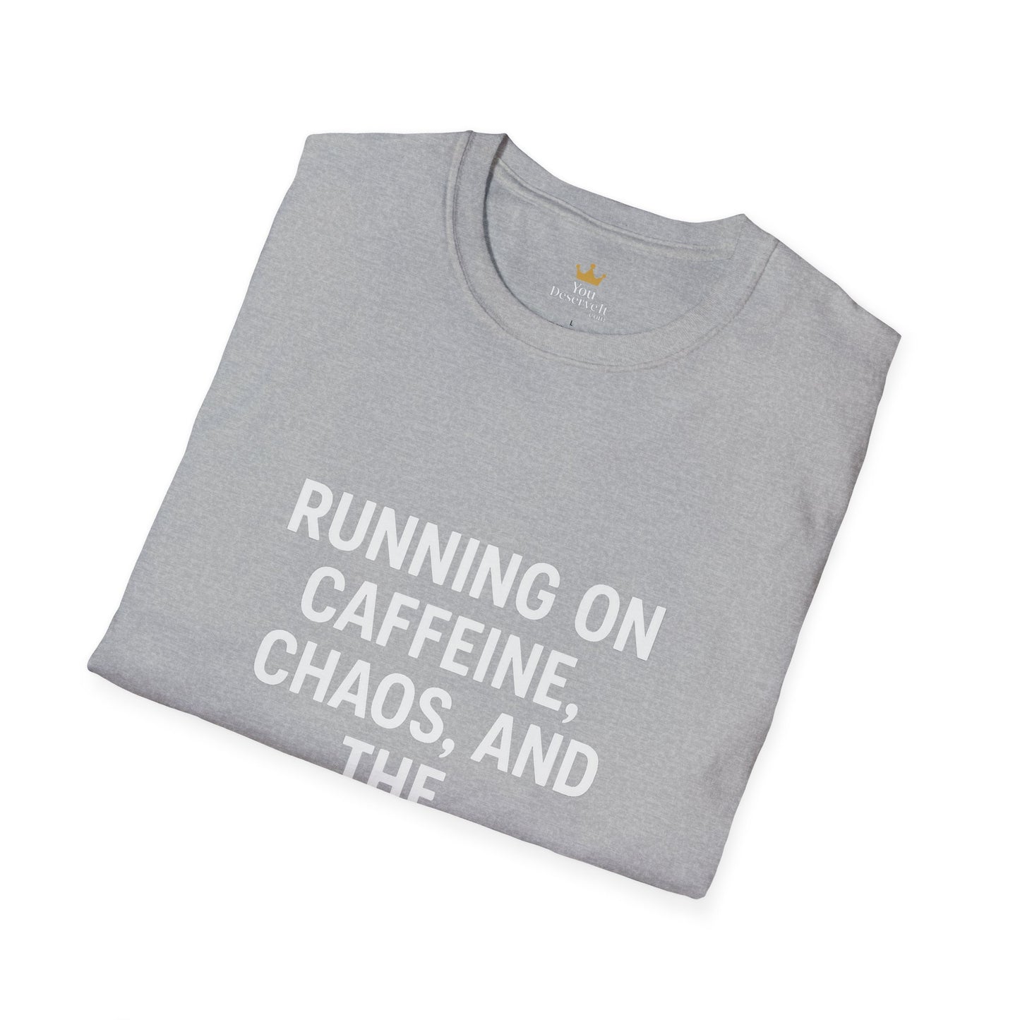 Running on Caffeine, Chaos, and the Audacity of Others Tee