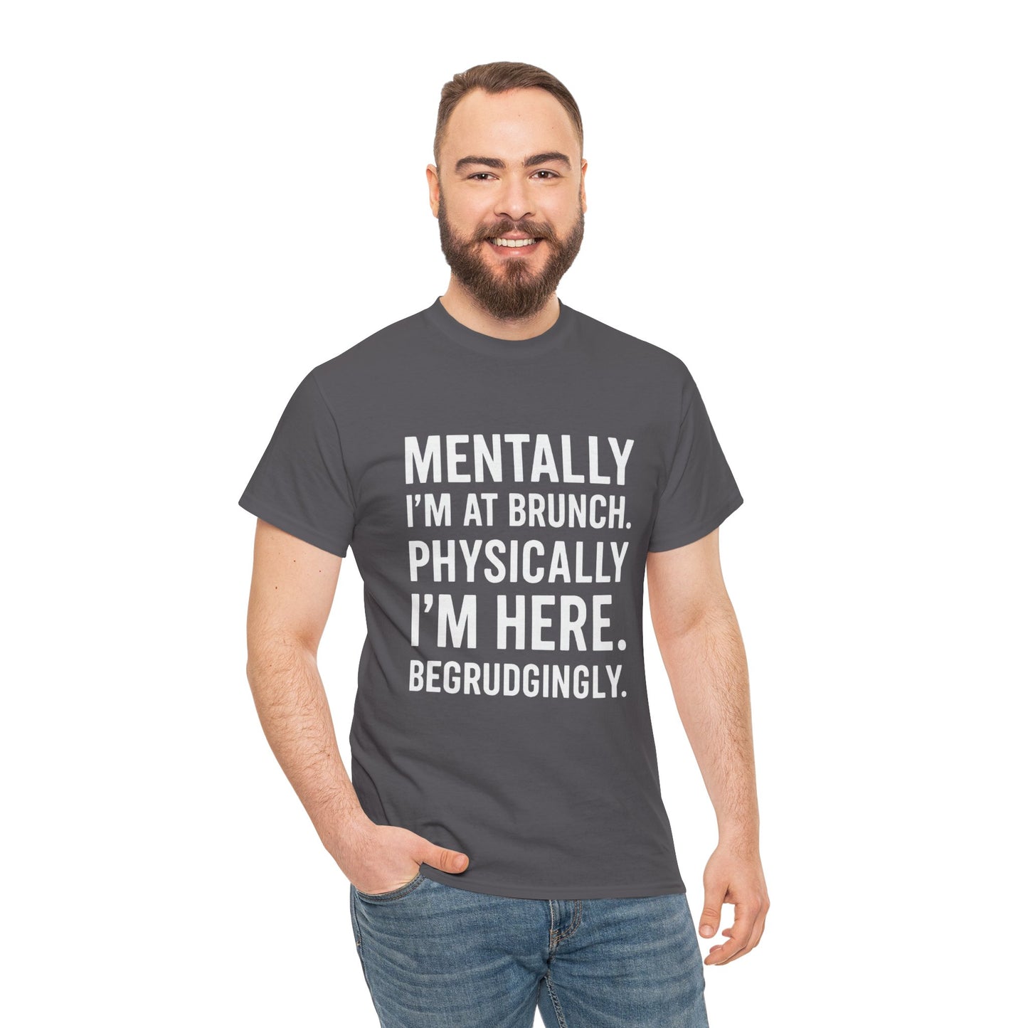 Mentally at Brunch | Begrudgingly Present Funny T-Shirt