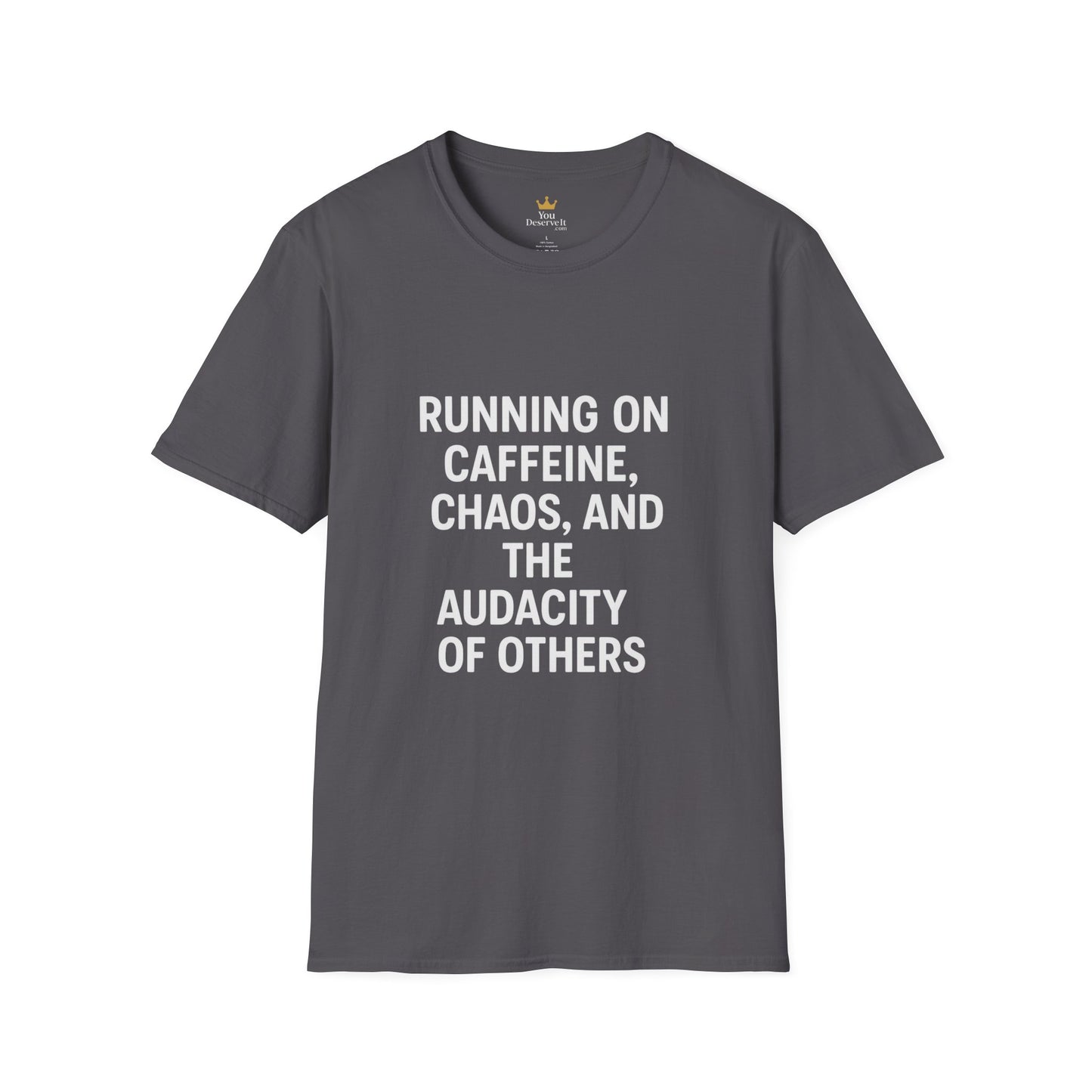 Running on Caffeine, Chaos, and the Audacity of Others Tee