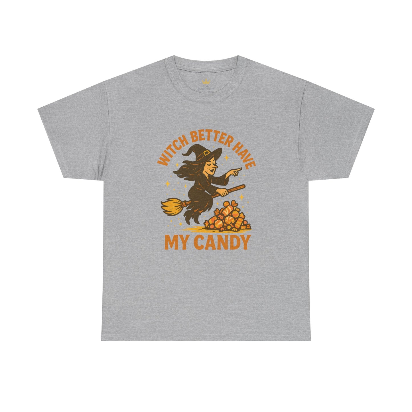 Witch Better Have My Candy | Funny Halloween Shirt