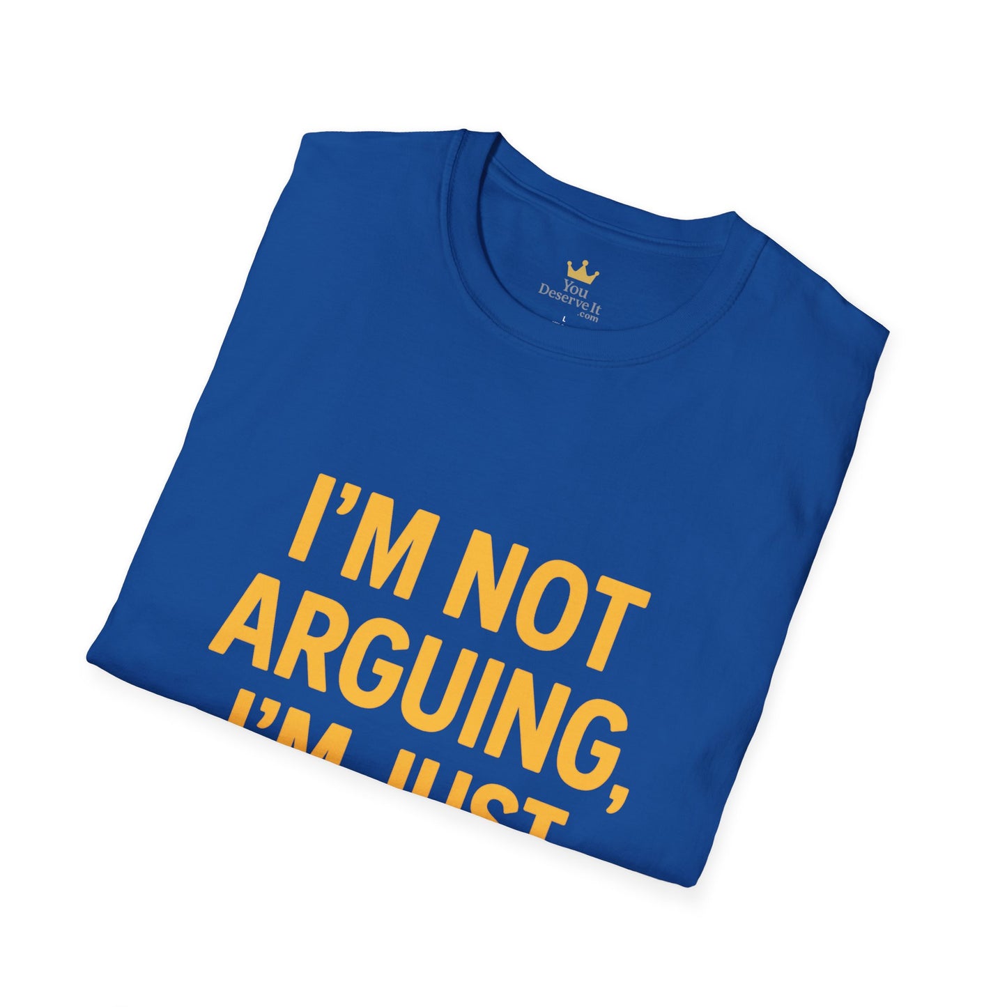 I'm Not Arguing T-Shirt | Funny Bold Statement Tee for Sarcastic Thinkers
