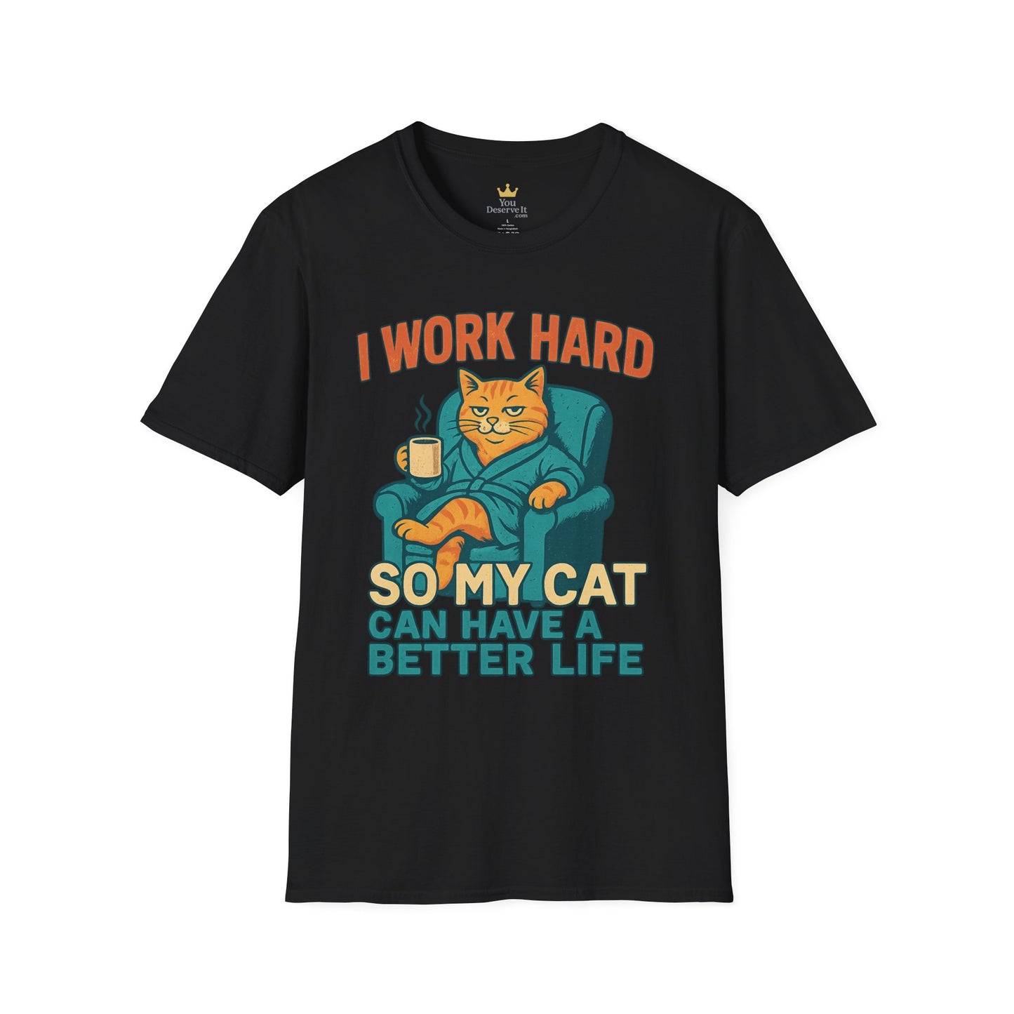 Funny Cat Lover T-Shirt - I Work Hard So My Cat Can Have a Better Life, Pet Lover Gift, Humorous Tee, Cat Mom Shirt, Cute Animal Apparel