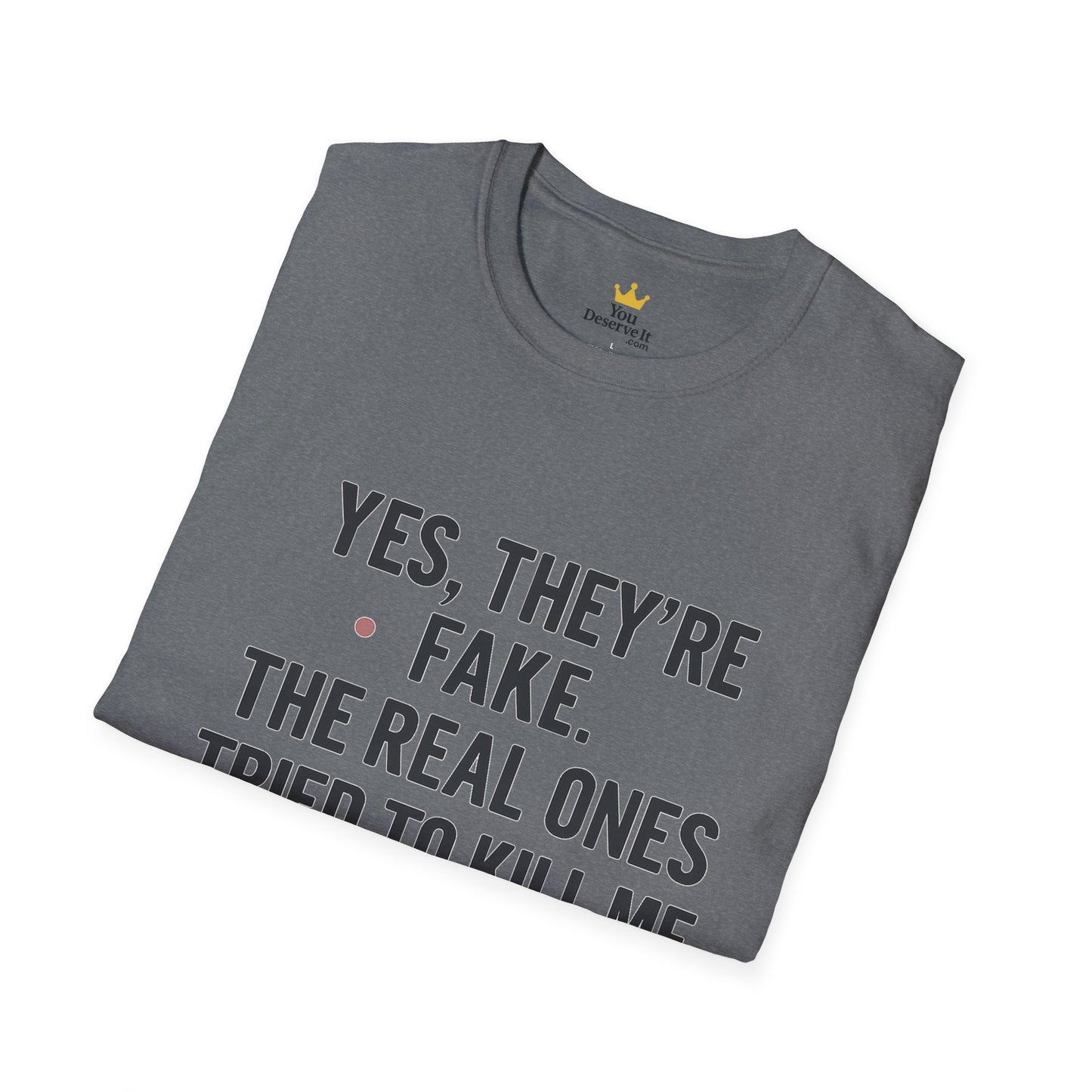 Yes, They're Fake | Breast Cancer Survivor Shirt