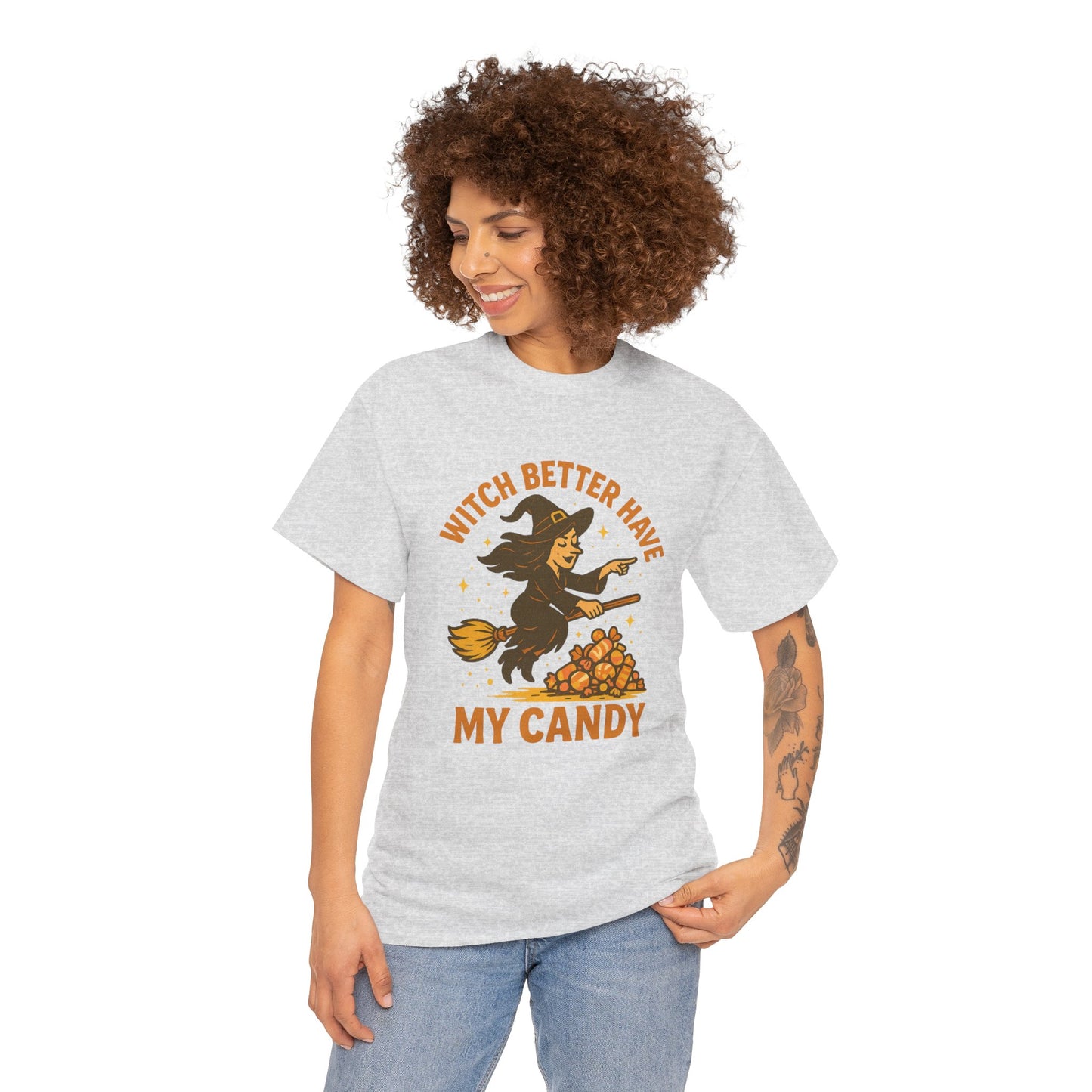 Witch Better Have My Candy | Funny Halloween Shirt