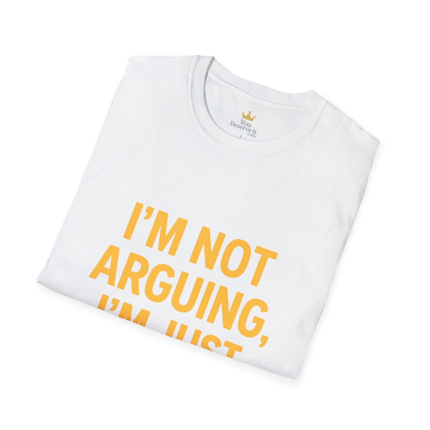 I'm Not Arguing T-Shirt | Funny Bold Statement Tee for Sarcastic Thinkers