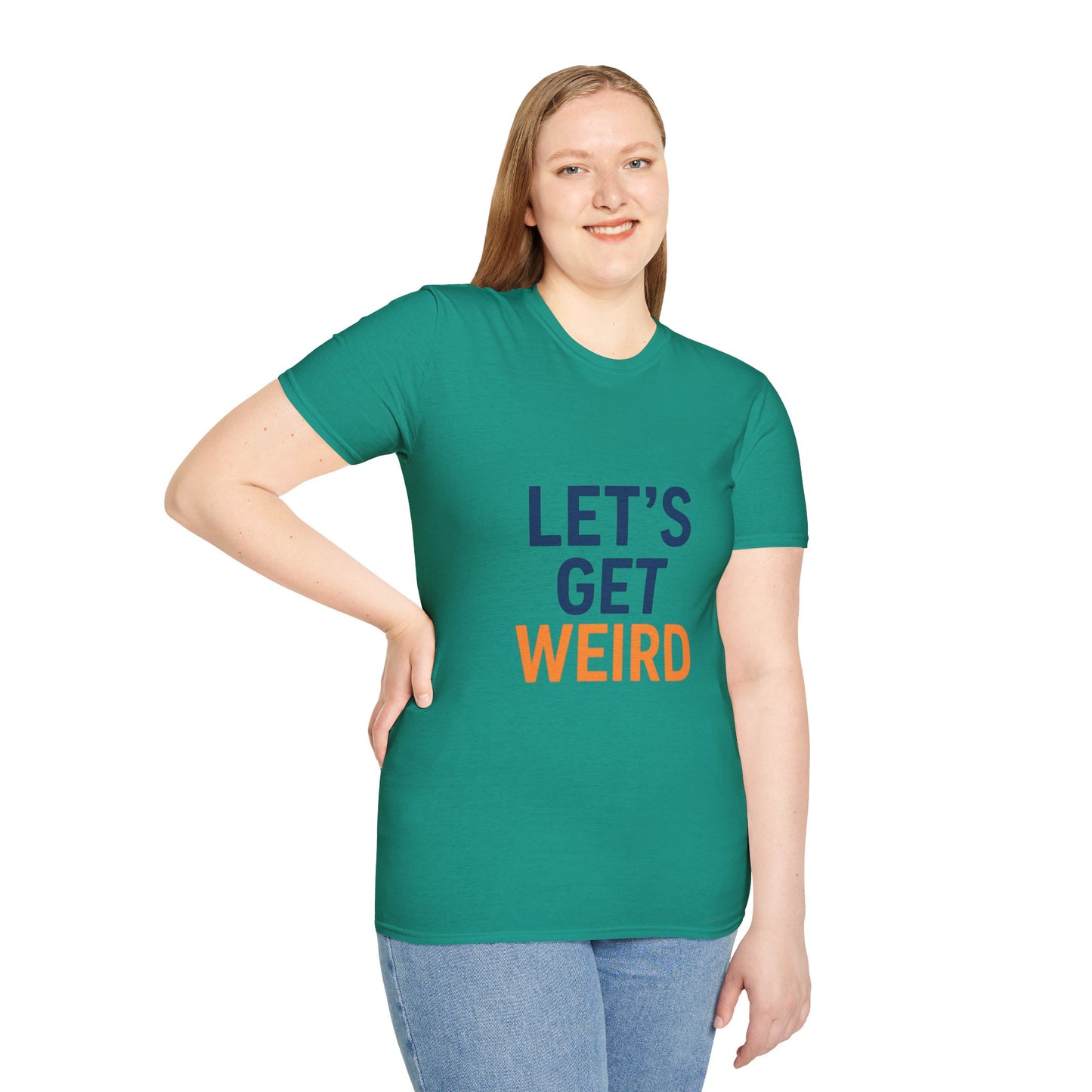 Let's Get Weird T-Shirt | Funny Party Shirt for Free Spirits & Weirdos