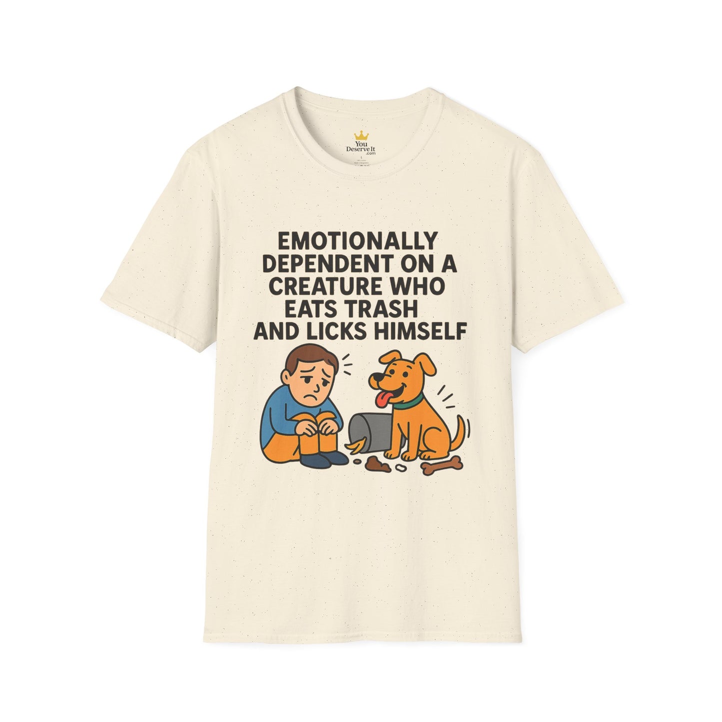 Emotionally Dependent on a Trash-Licking Dog T-Shirt | Funny Dog Lover Meme Tee