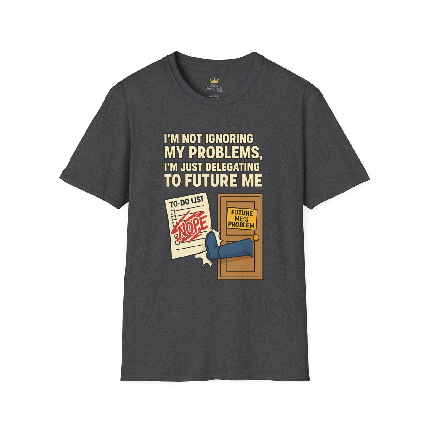 Funny Procrastination T-Shirt | "I'm Not Ignoring My Problems, I'm Just Delegating Them To Future Me"