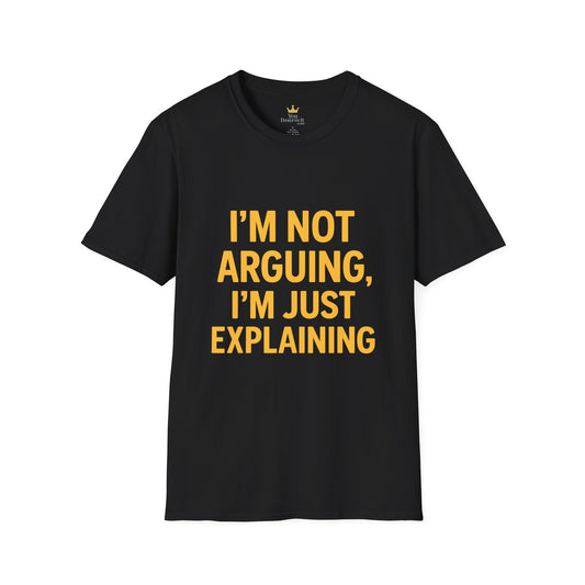 I'm Not Arguing T-Shirt | Funny Bold Statement Tee for Sarcastic Thinkers