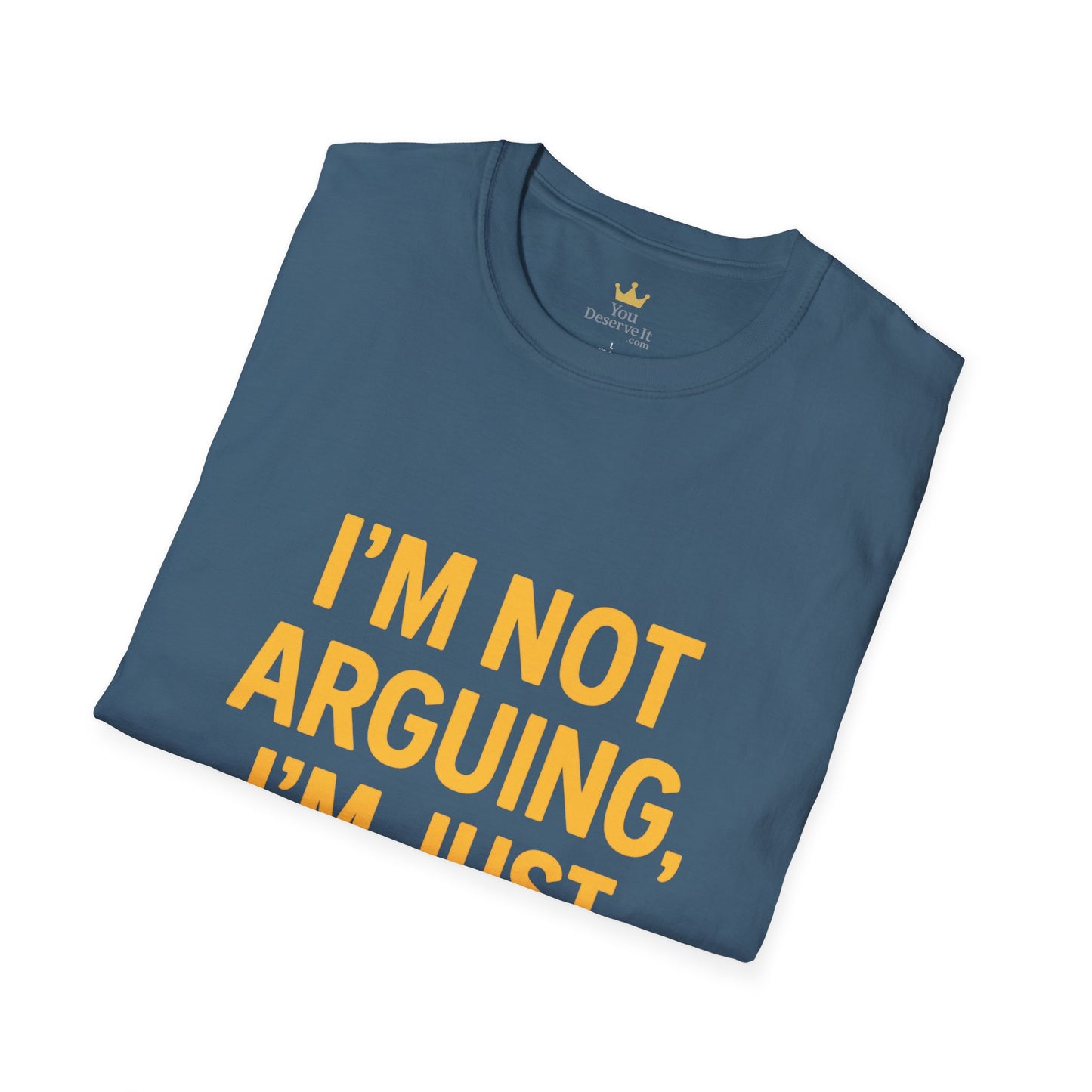 I'm Not Arguing T-Shirt | Funny Bold Statement Tee for Sarcastic Thinkers