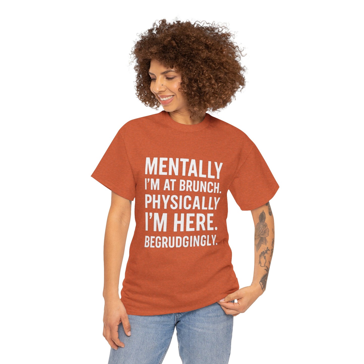 Mentally at Brunch | Begrudgingly Present Funny T-Shirt