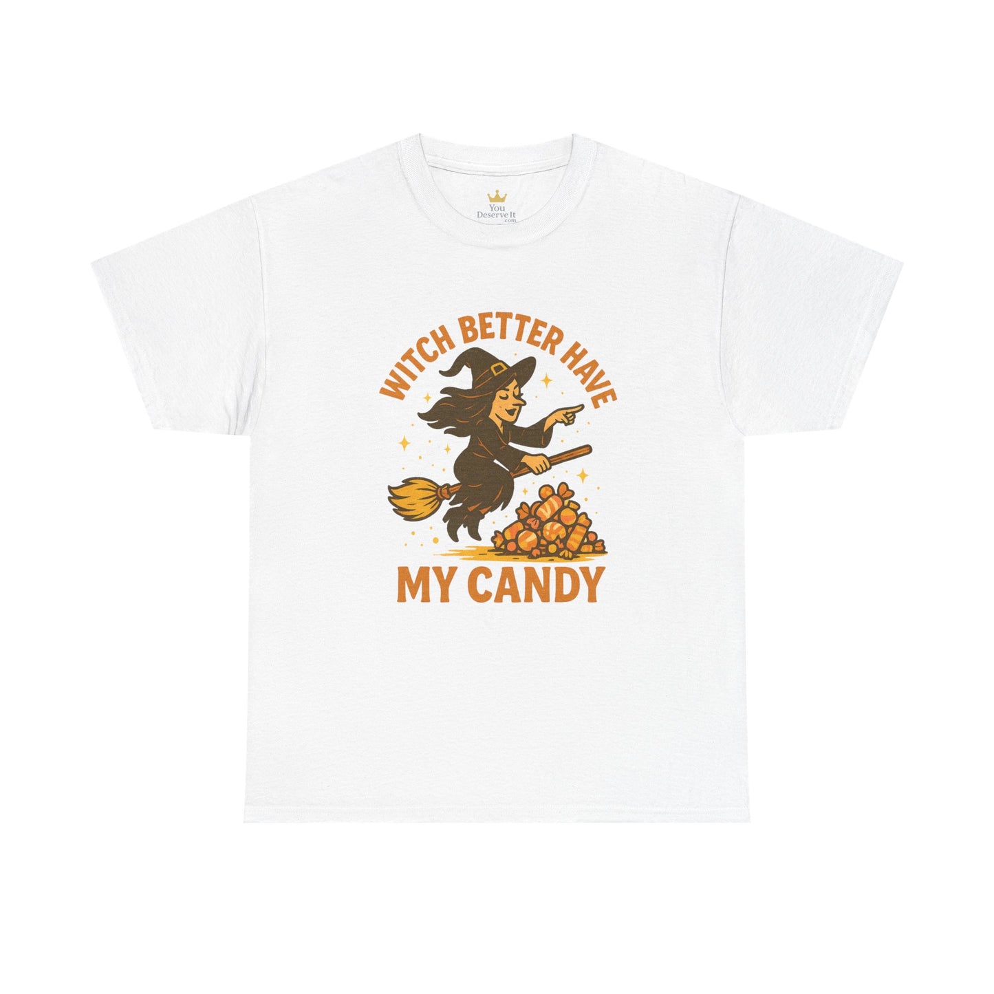 Witch Better Have My Candy | Funny Halloween Shirt