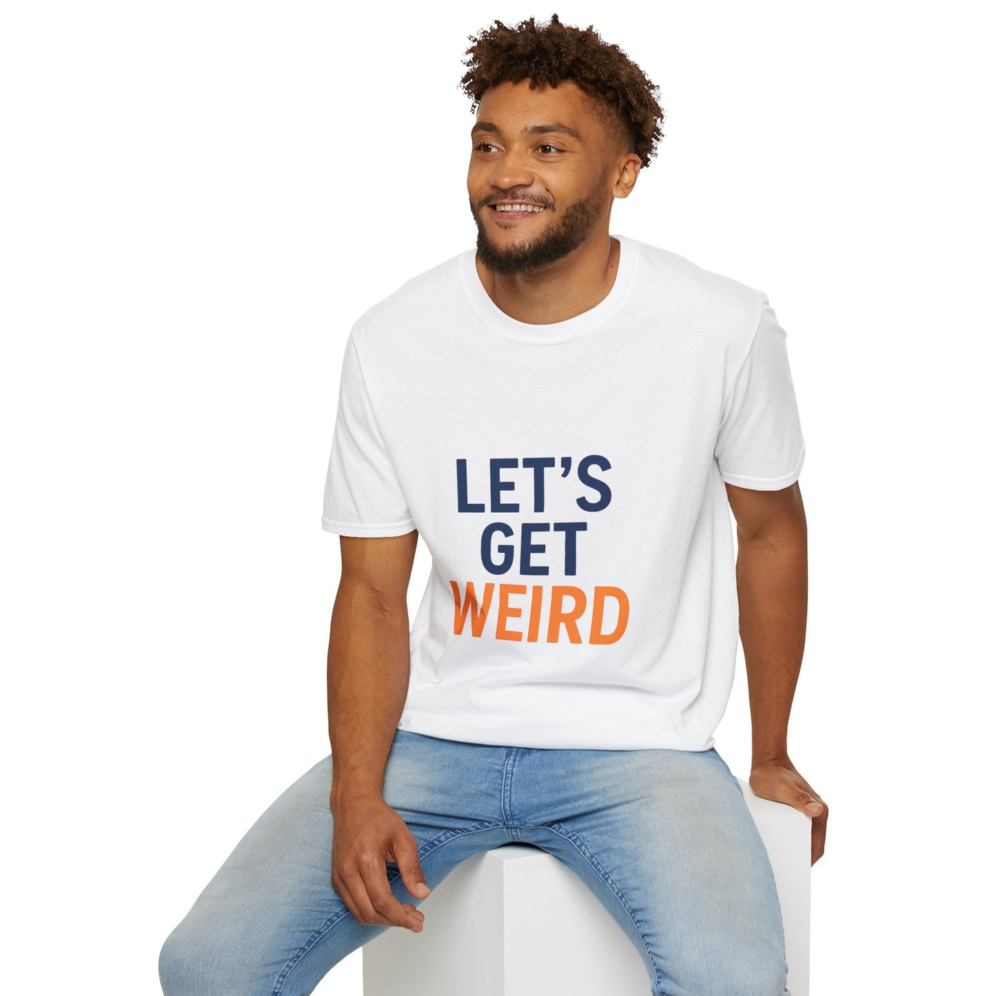 Let's Get Weird T-Shirt | Funny Party Shirt for Free Spirits & Weirdos