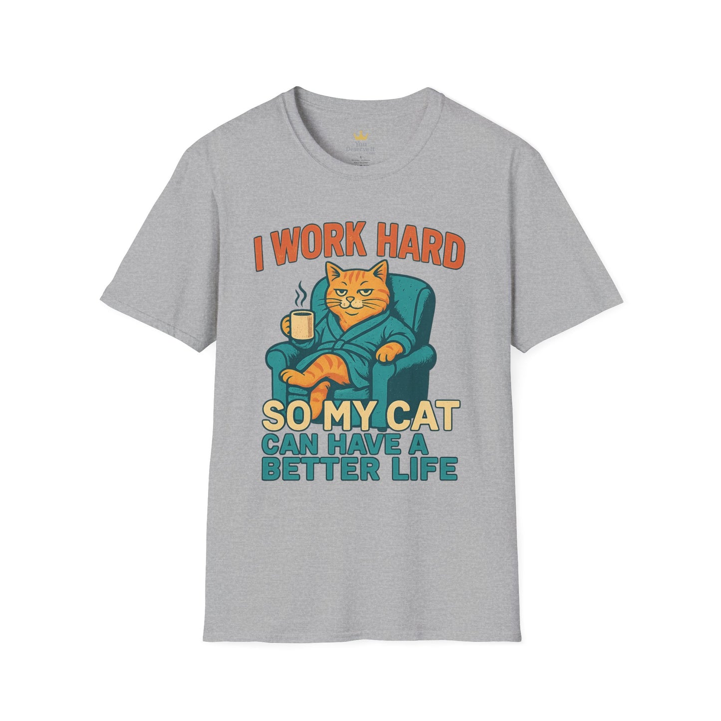Funny Cat Lover T-Shirt - I Work Hard So My Cat Can Have a Better Life, Pet Lover Gift, Humorous Tee, Cat Mom Shirt, Cute Animal Apparel