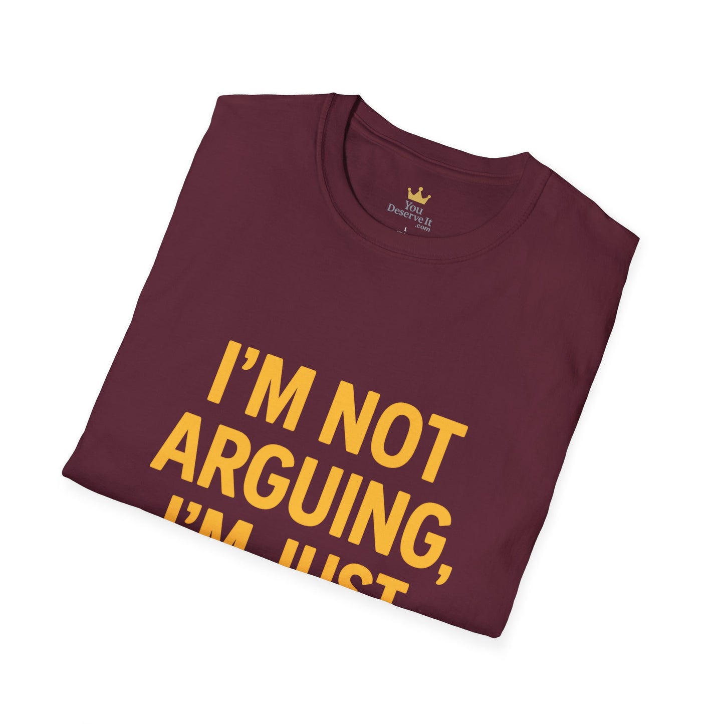 I'm Not Arguing T-Shirt | Funny Bold Statement Tee for Sarcastic Thinkers