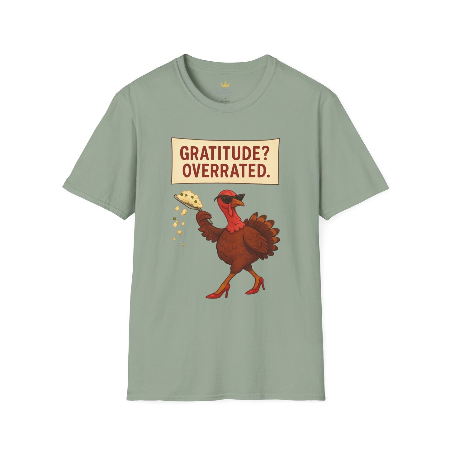 Funny Diva Turkey Thanksgiving T-Shirt | "Gratitude? Overrated." Sass Queen Tee | Thanksgiving Humor, Pie Drop Meme Shirt, Attitude Holiday Tee