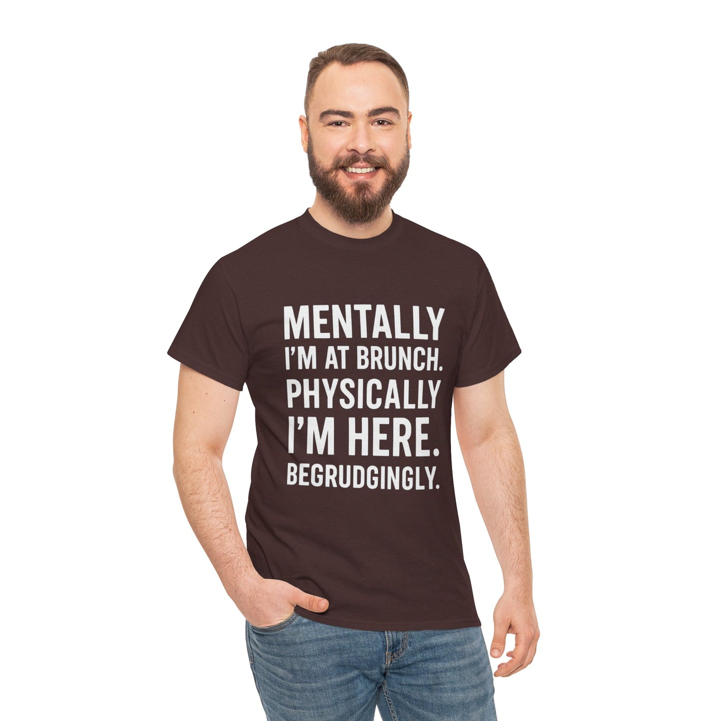 Mentally at Brunch | Begrudgingly Present Funny T-Shirt