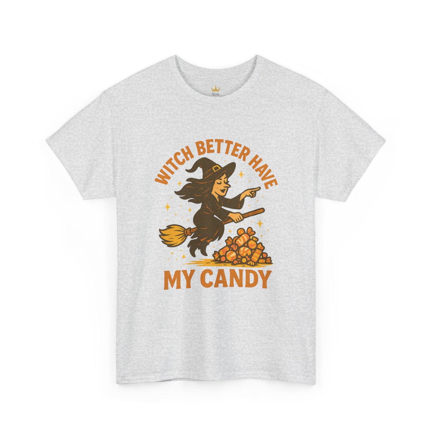 Witch Better Have My Candy | Funny Halloween Shirt