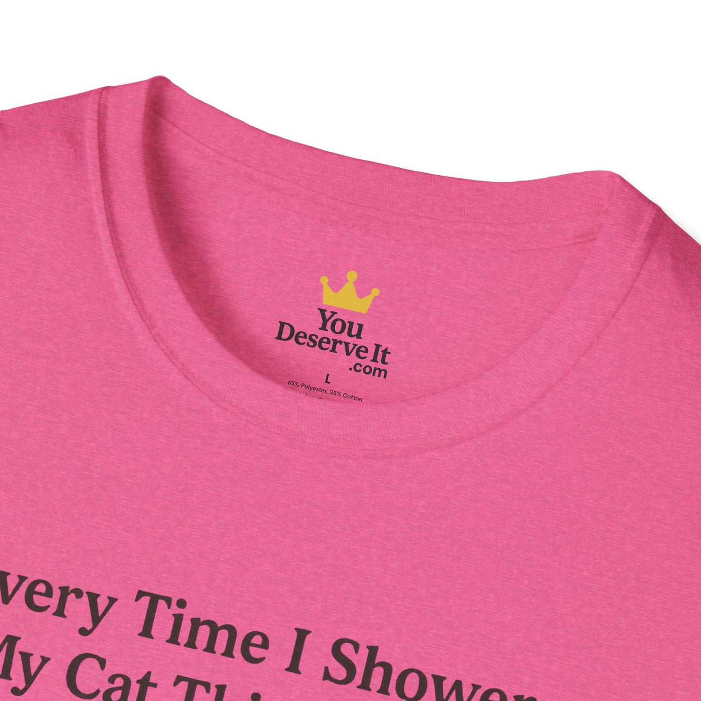 Every Time I Shower, My Cat Thinks I Died | Funny Cat Lover Shirt