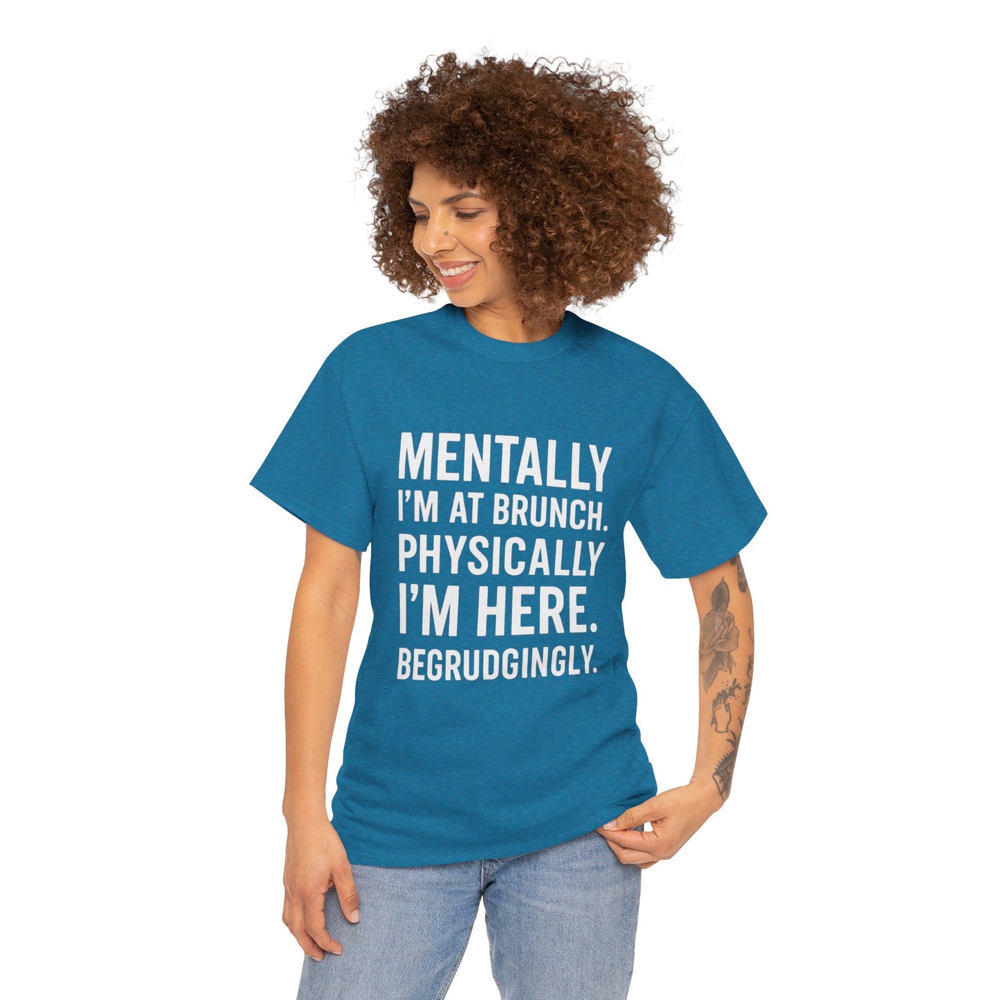 Mentally at Brunch | Begrudgingly Present Funny T-Shirt