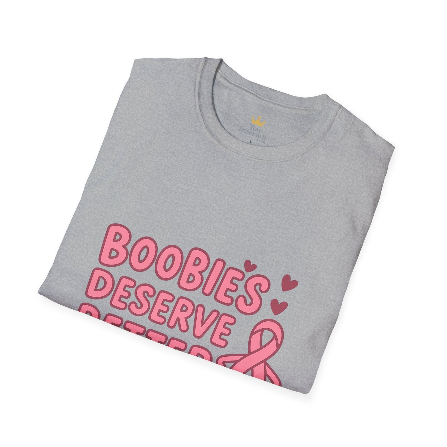 Boobies Deserve Better | Cute Breast Cancer Awareness Shirt