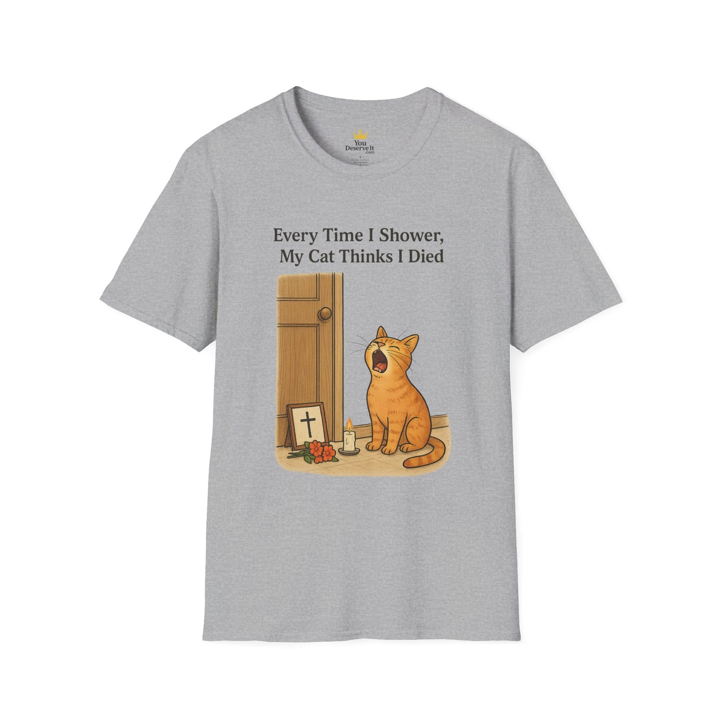 Every Time I Shower, My Cat Thinks I Died | Funny Cat Lover Shirt