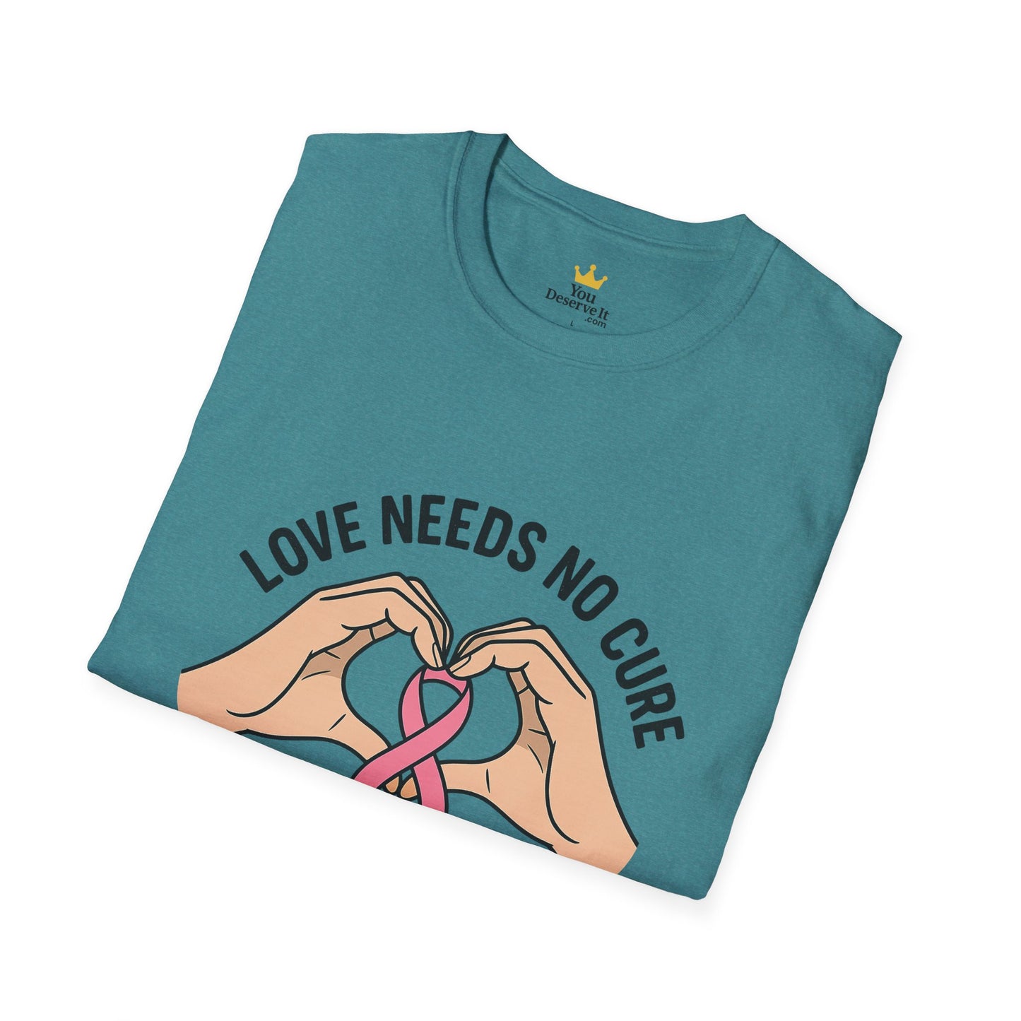 Love Needs No Cure | Breast Cancer Awareness Support Shirt