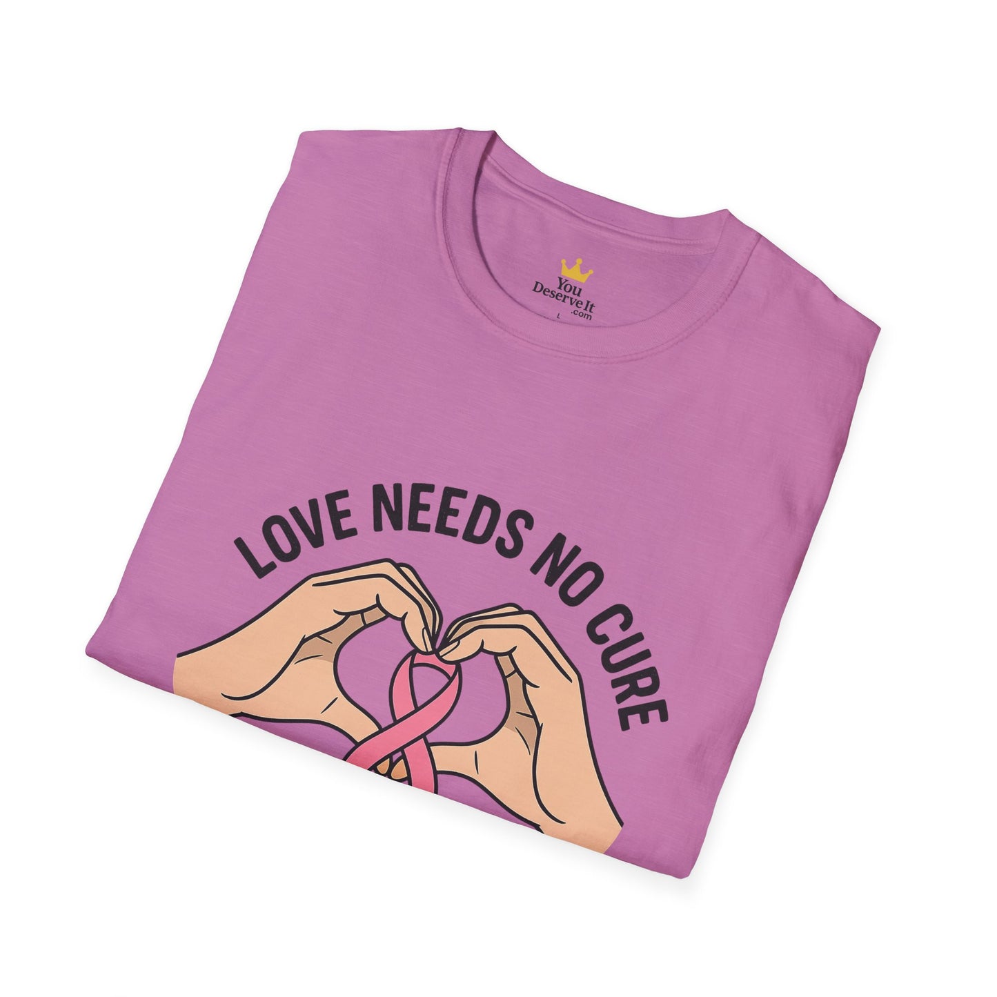 Love Needs No Cure | Breast Cancer Awareness Support Shirt