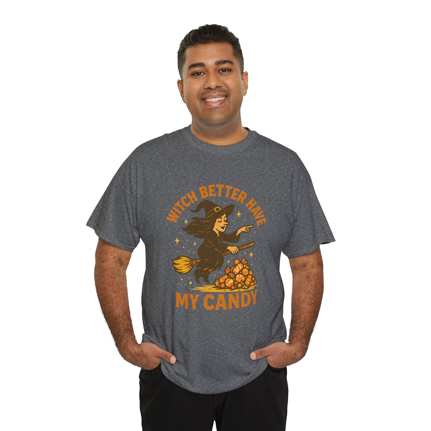 Witch Better Have My Candy | Funny Halloween Shirt