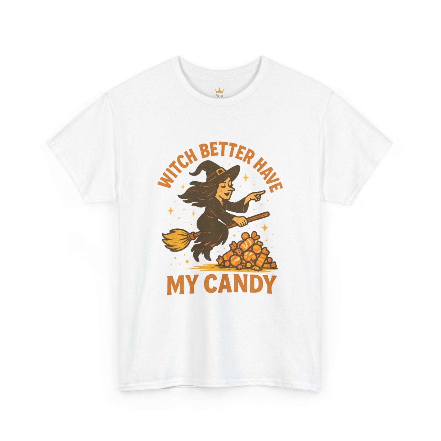 Witch Better Have My Candy | Funny Halloween Shirt