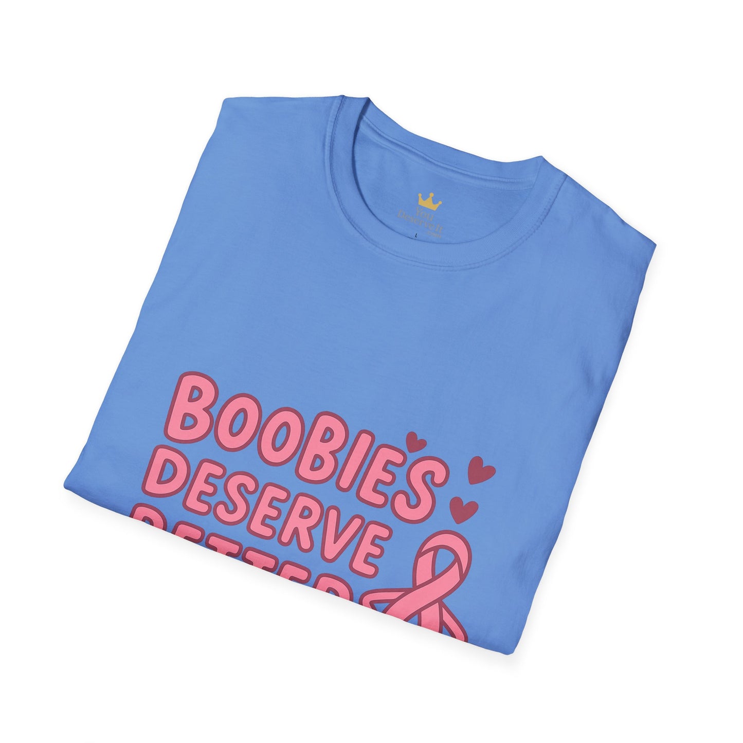 Boobies Deserve Better | Cute Breast Cancer Awareness Shirt