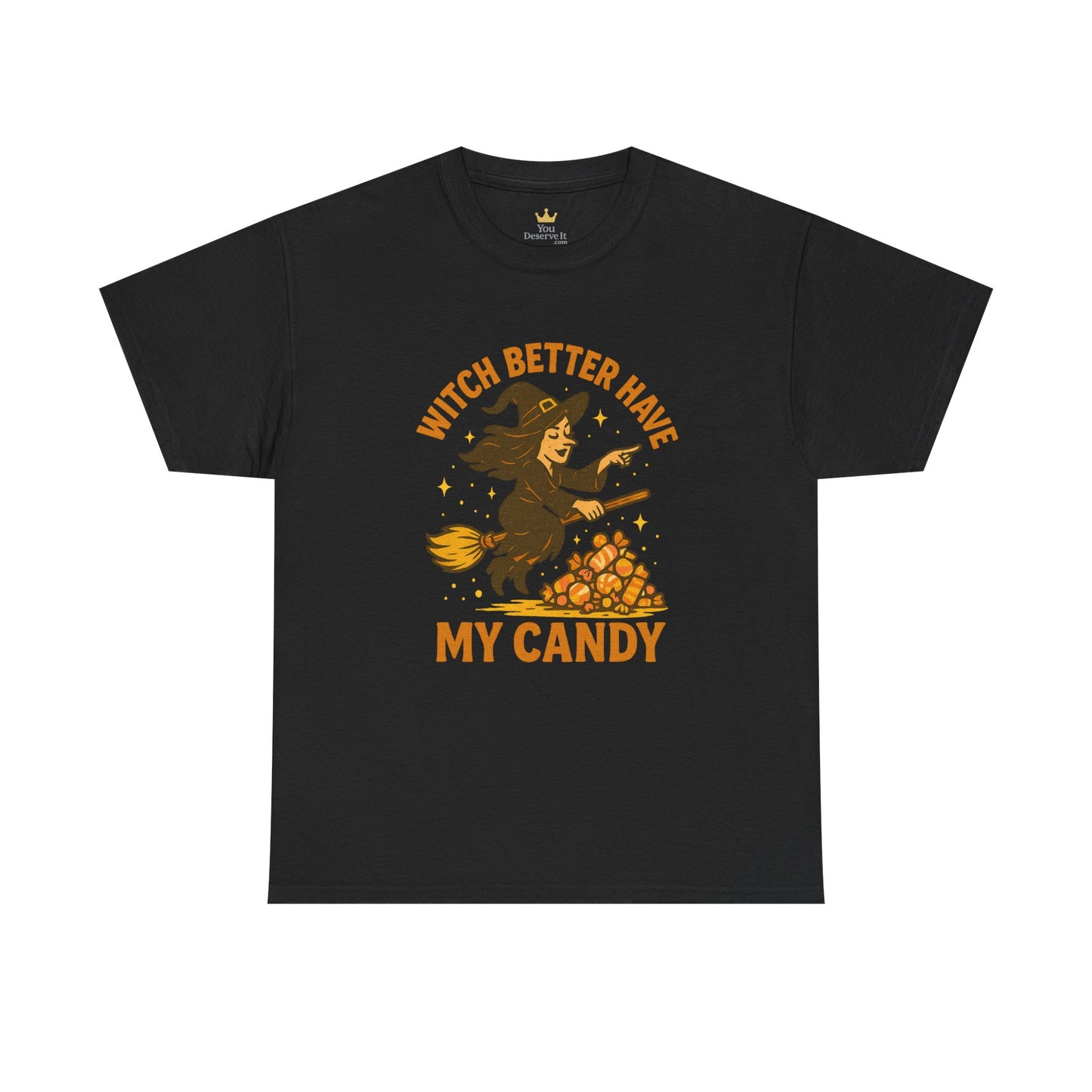 Witch Better Have My Candy | Funny Halloween Shirt