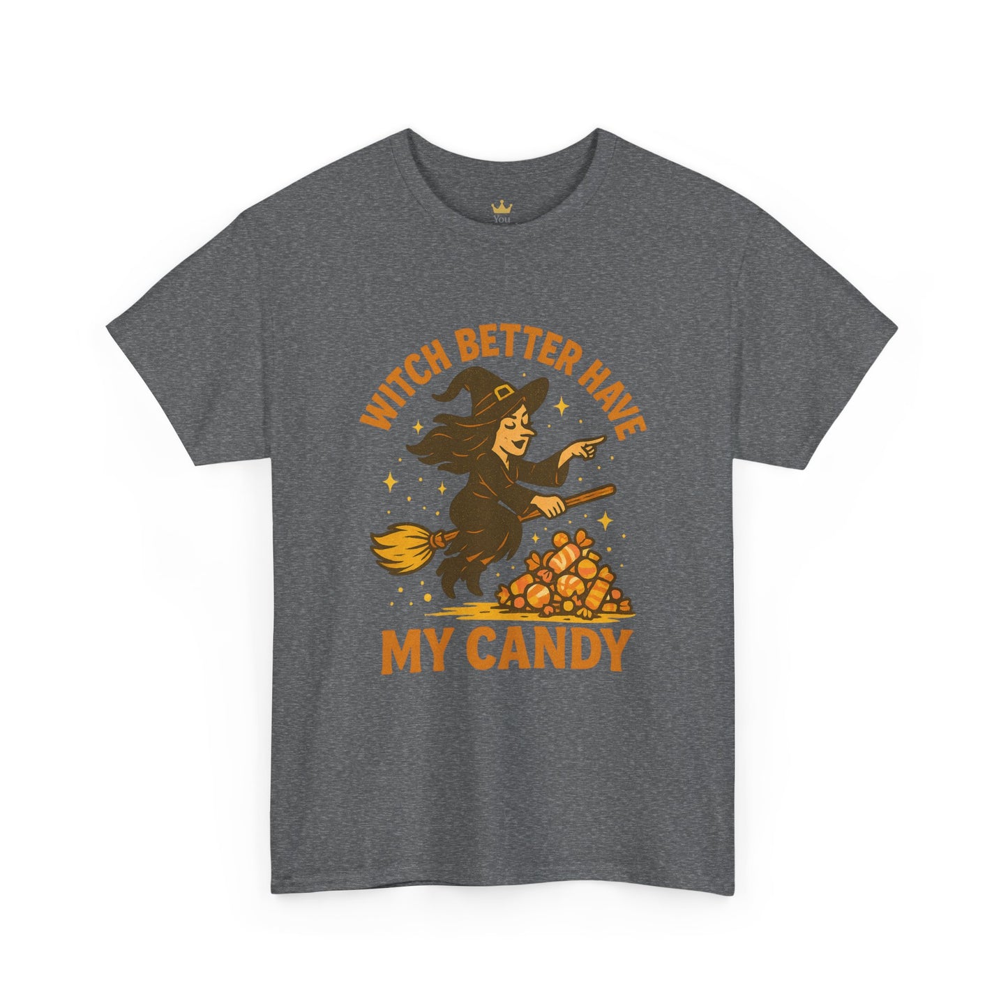Witch Better Have My Candy | Funny Halloween Shirt