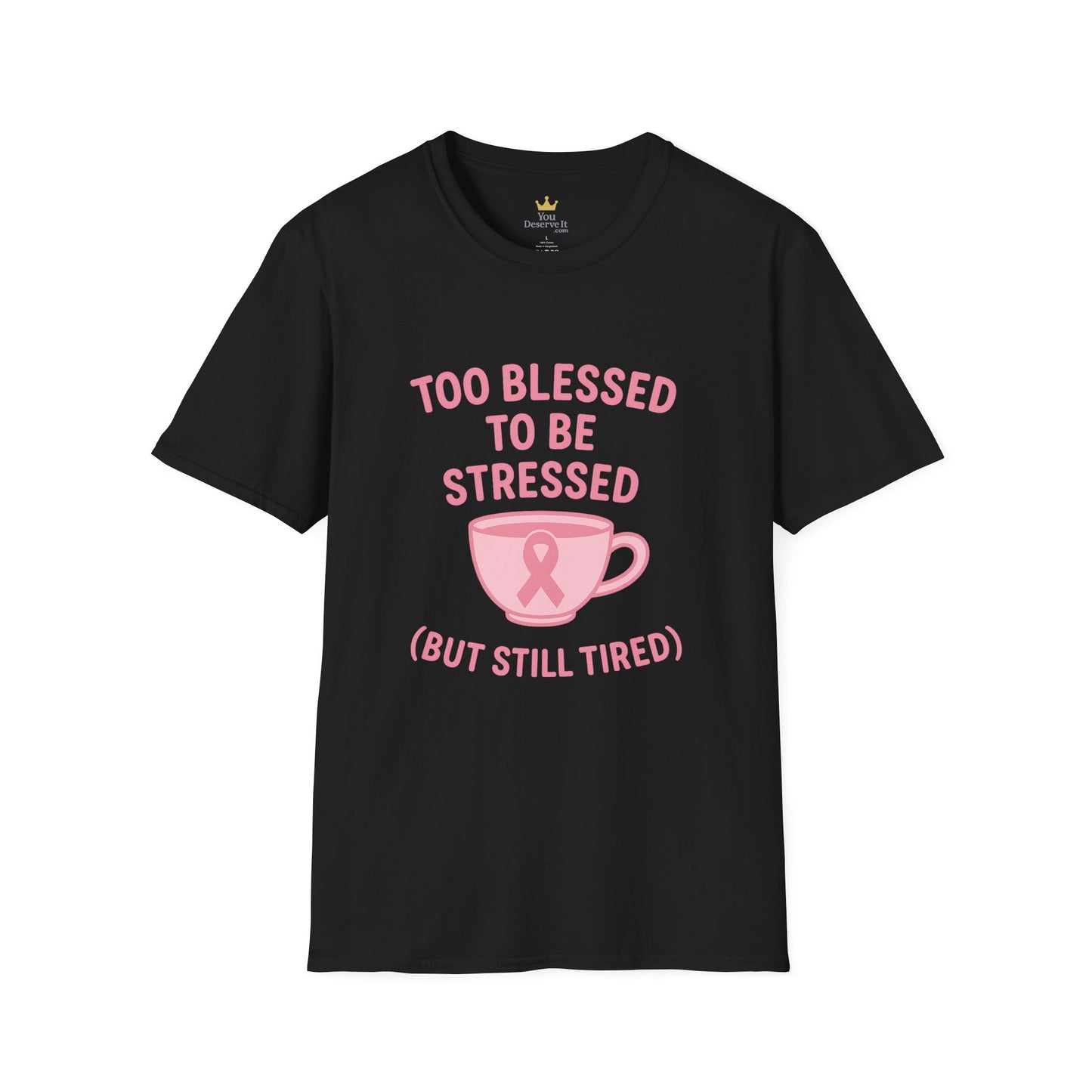 Too Blessed to Be Stressed (But Still Tired) | Breast Cancer Awareness Tee