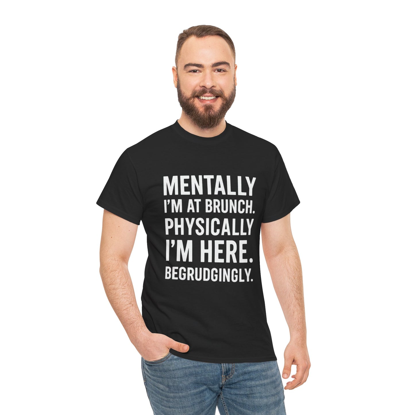 Mentally at Brunch | Begrudgingly Present Funny T-Shirt