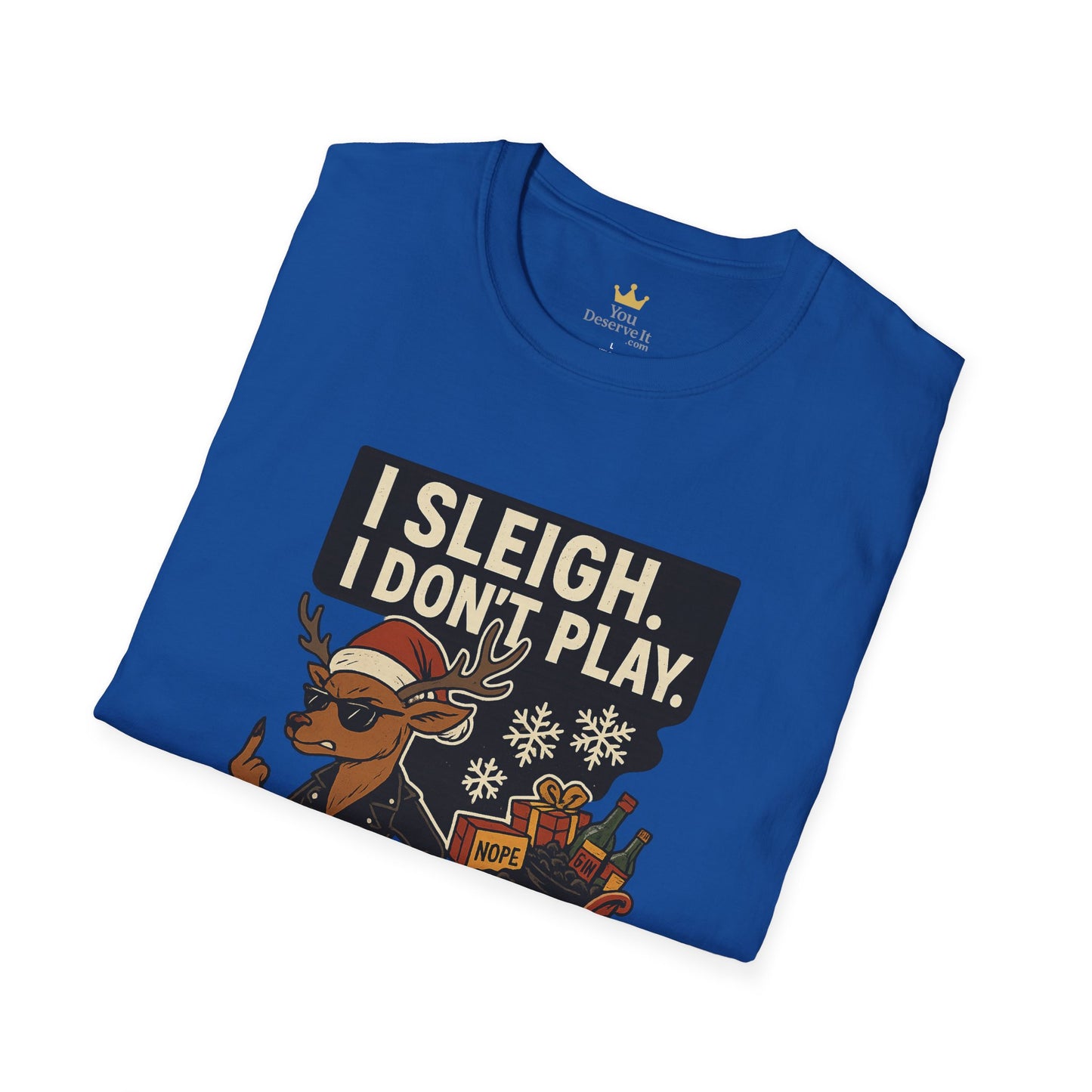 I Sleigh I Don't Play T-Shirt | Sassy Reindeer Christmas Tee with Attitude