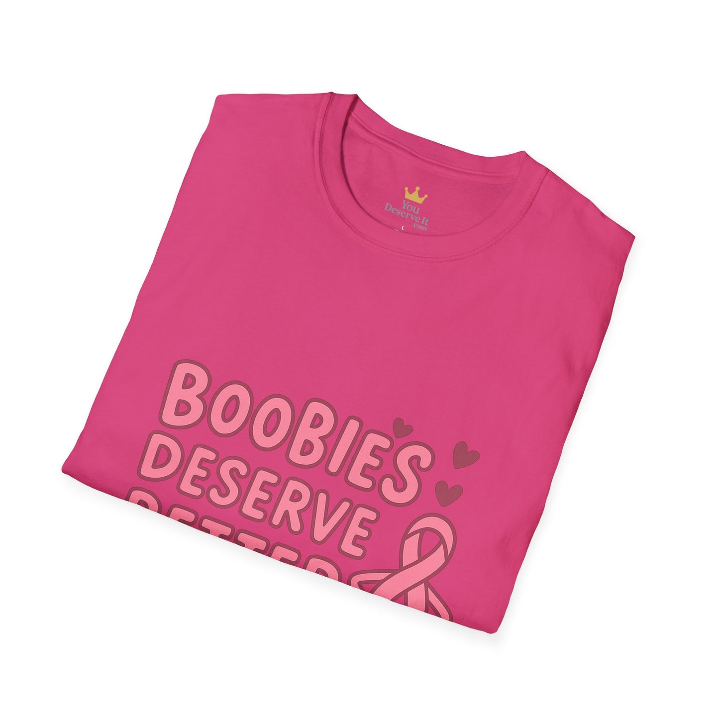 Boobies Deserve Better | Cute Breast Cancer Awareness Shirt