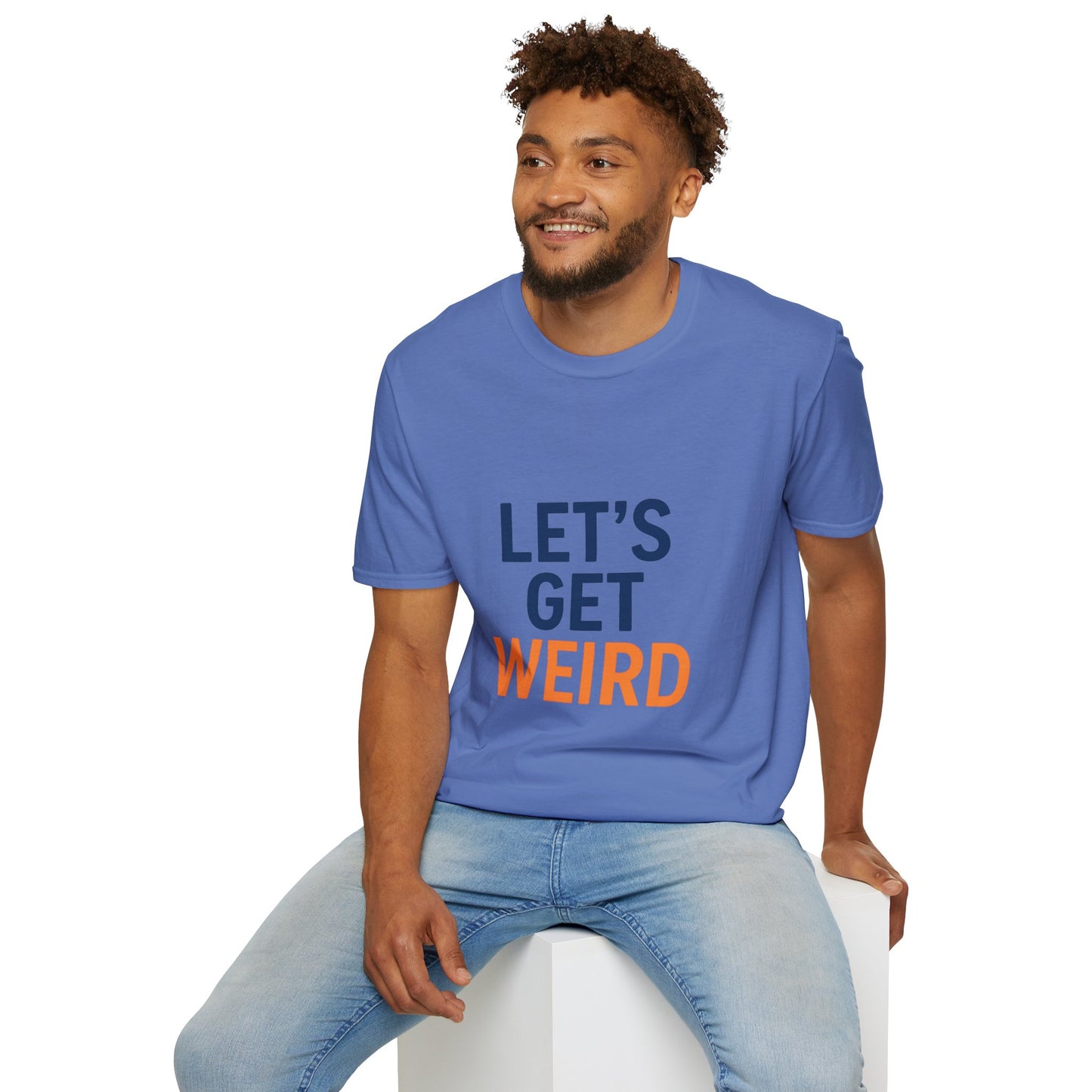 Let's Get Weird T-Shirt | Funny Party Shirt for Free Spirits & Weirdos